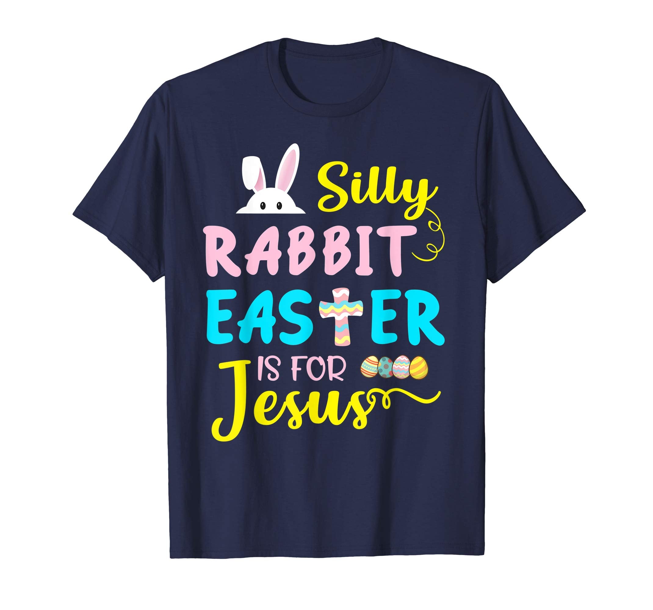 Silly Rabbit Easter Is For Jesus Funny Easter Day T-Shirt