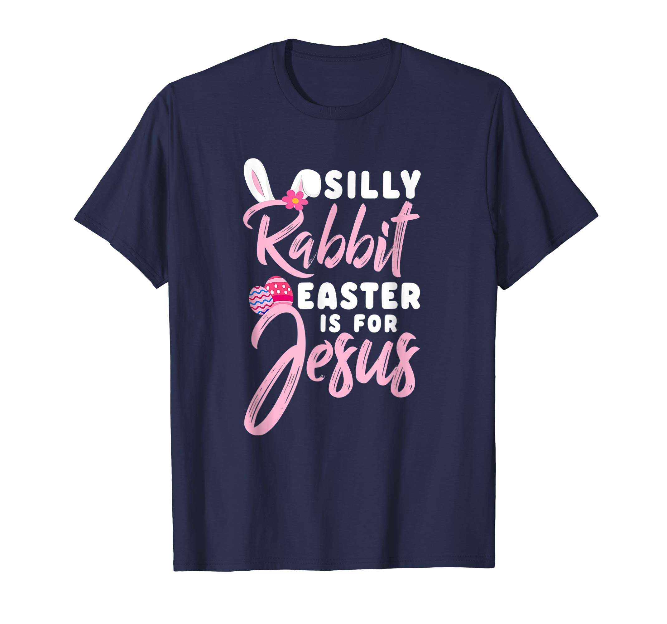 Silly Rabbit Easter Is for Jesus Christians TShirt Gift