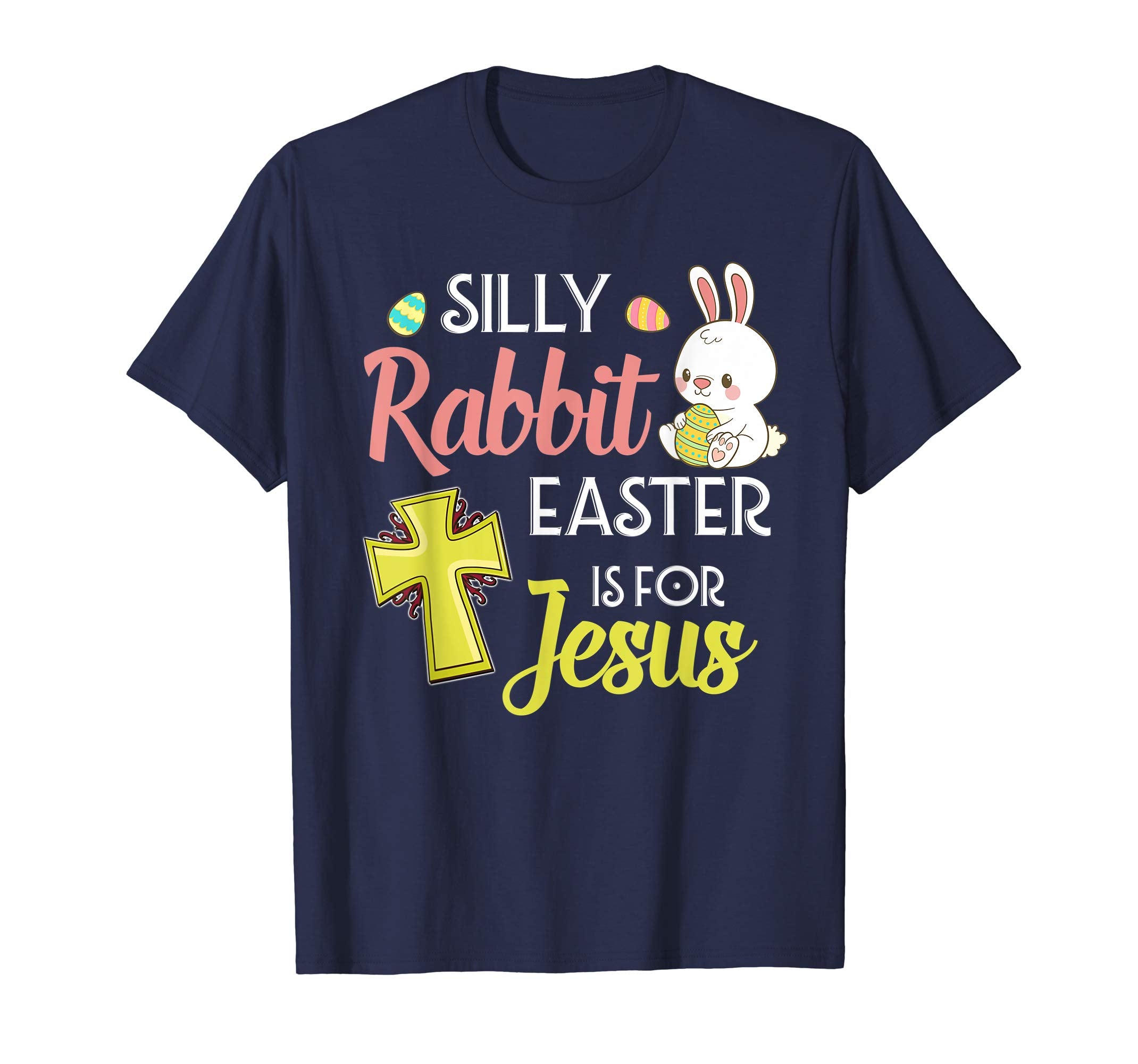 Silly Rabbit Easter Is For Jesus Shirt Easter T-Shirts Gift