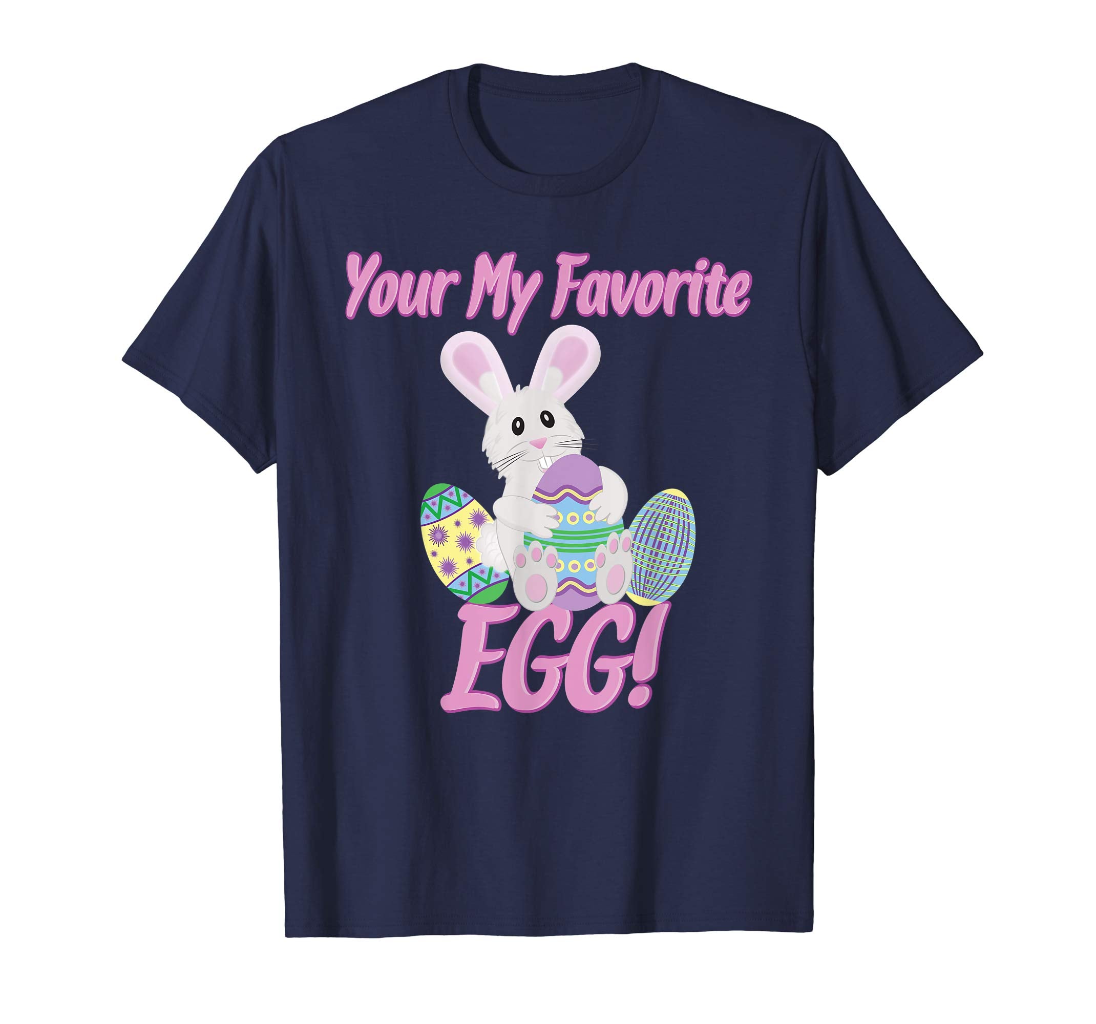 Cute Easter Bunny T Shirt Your My Favorite Egg Easter Shirt
