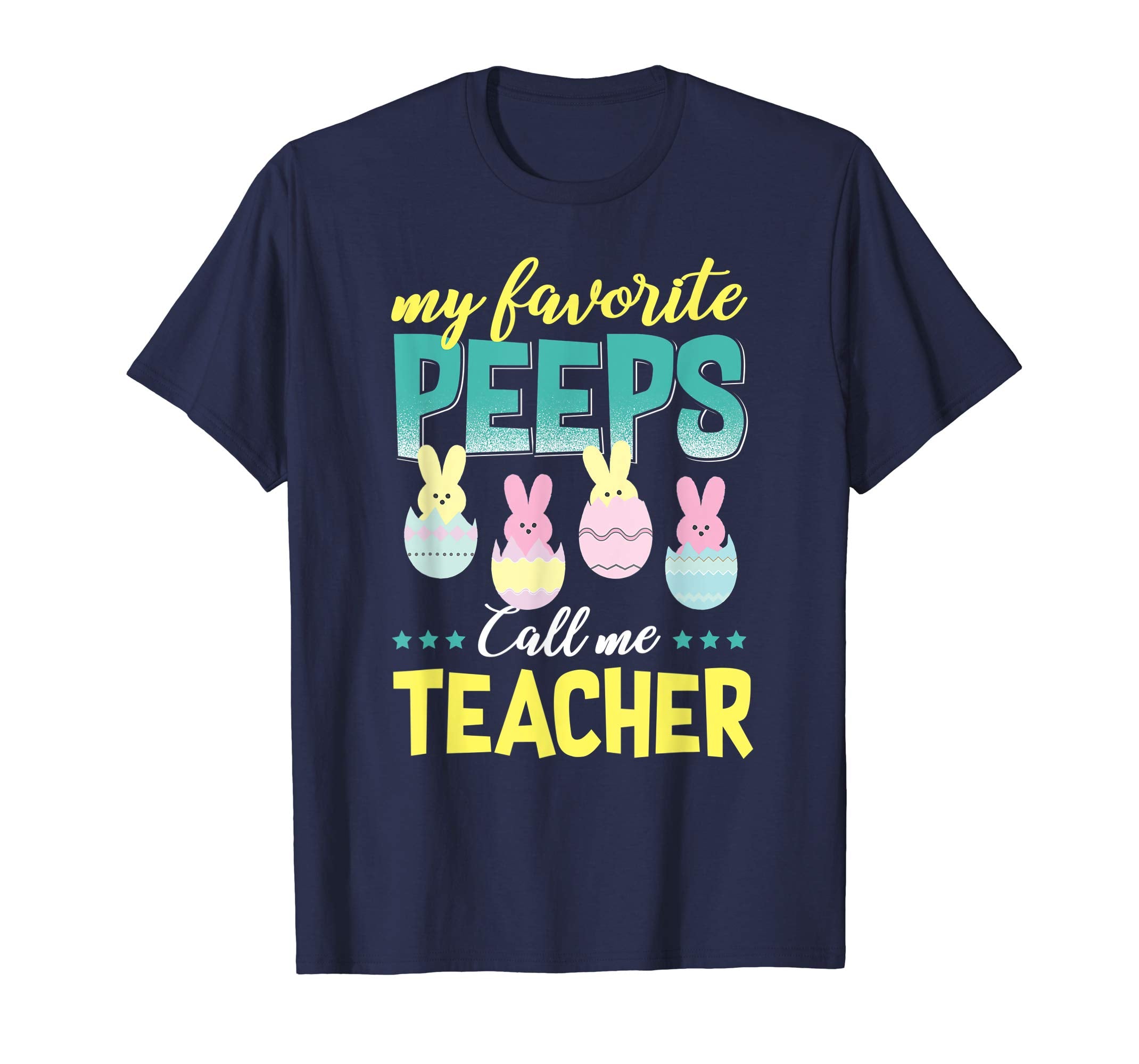 My Favorite Peeps Call Me Teacher T-Shirt Easter Gift Shirt