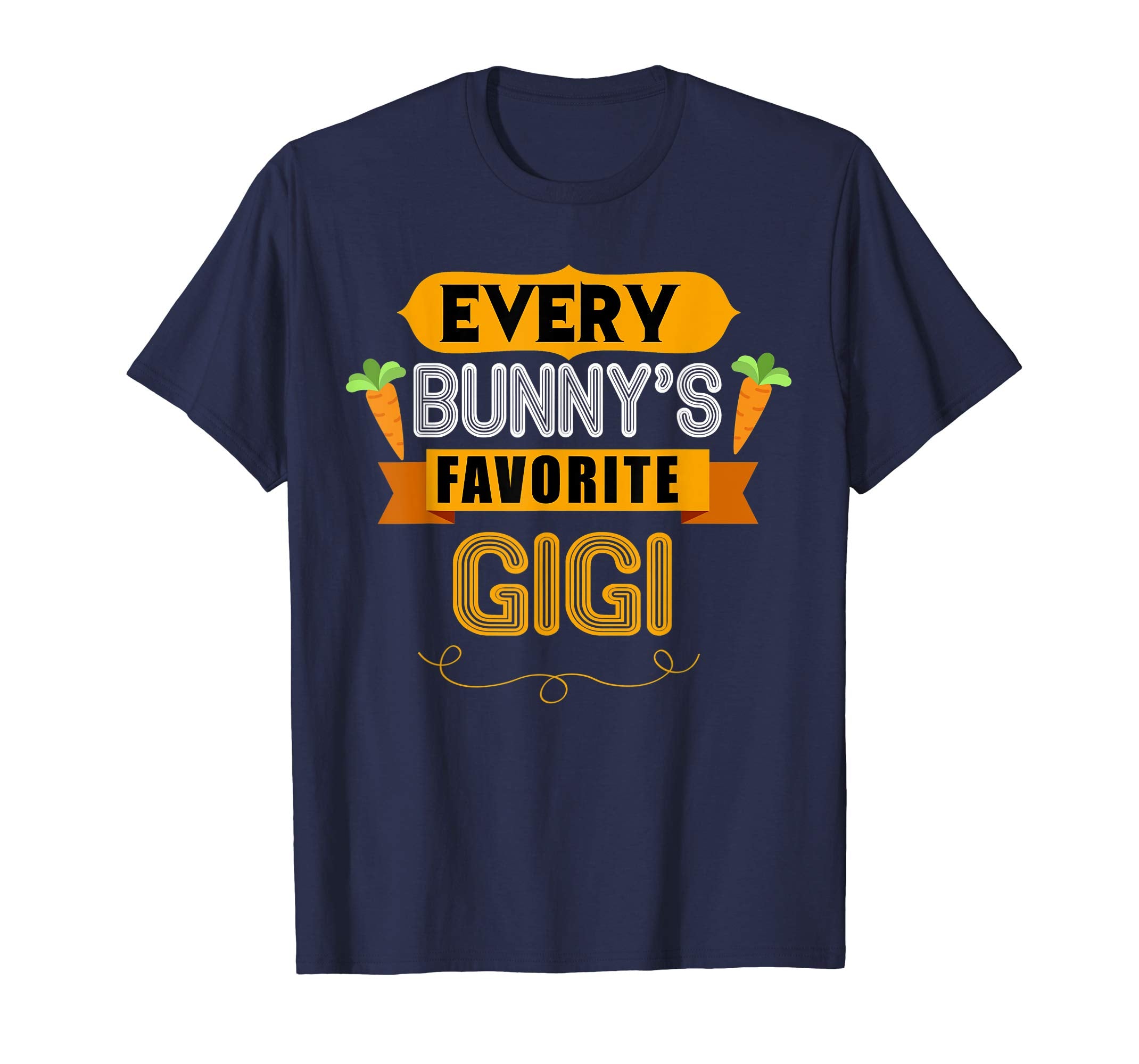WOMEN'S EVERY BUNNYS FAVORITE GIGI SHIRT CUTE EASTER GIFT