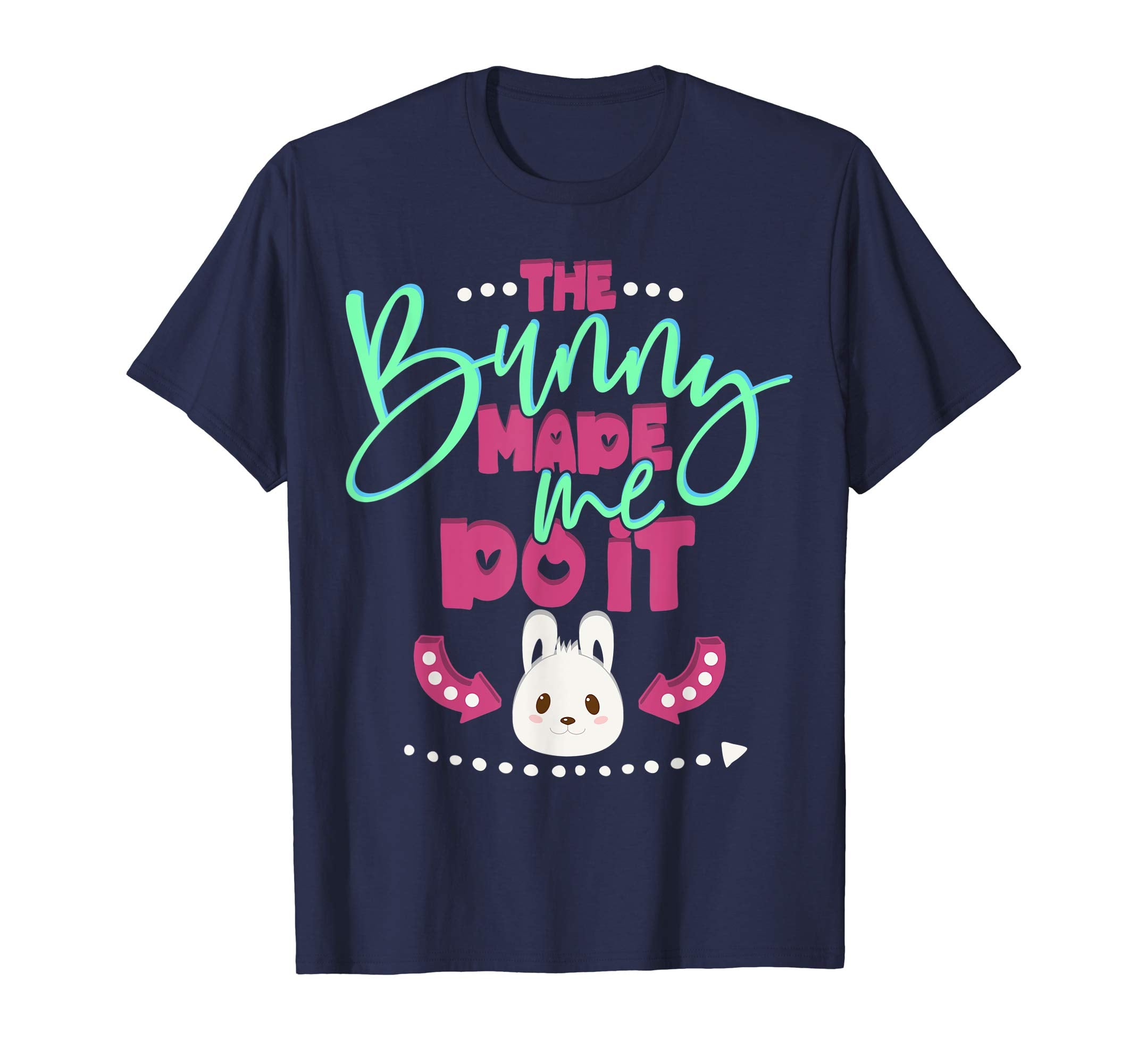 Easter Gifts T-Shirt The Bunny Made Me Do It kids or adults