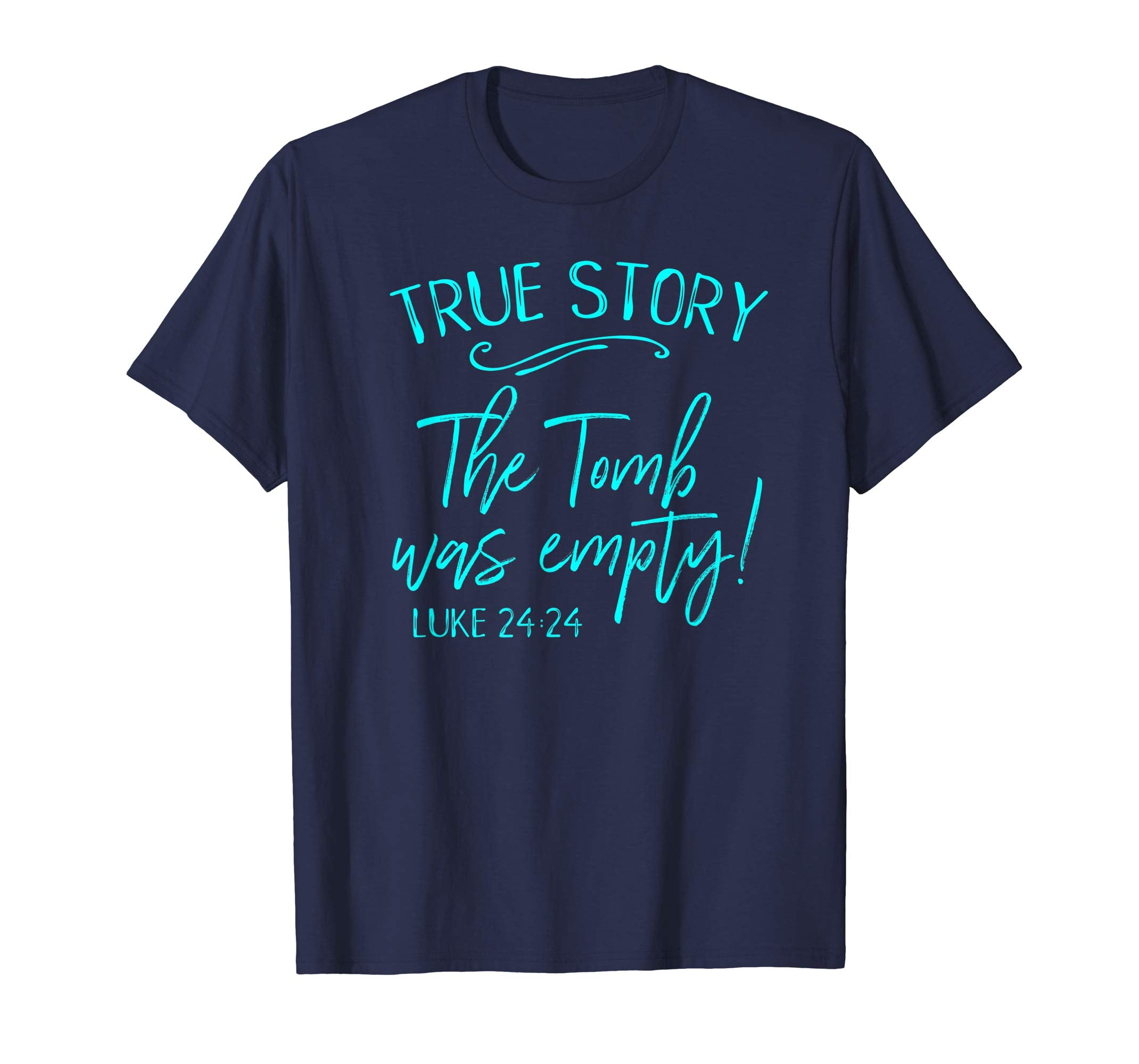 True Story The Tomb Was Empty Easter Church He Risen Shirt