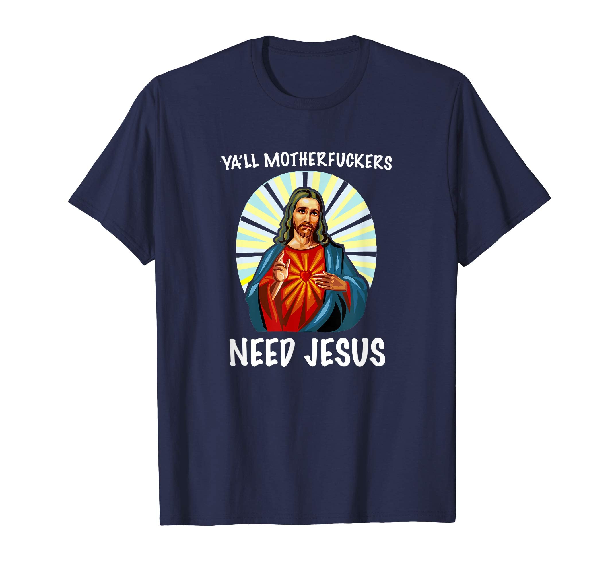 Ya'll Motherfuckers Need Jesus Christian Easter T Shirt