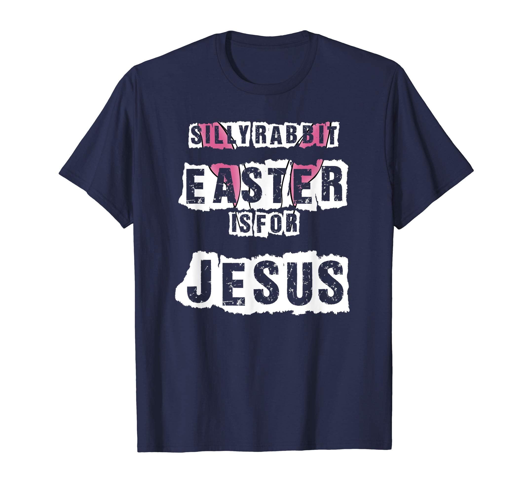 Silly Rabbit Easter Is For Jesus T-Shirt