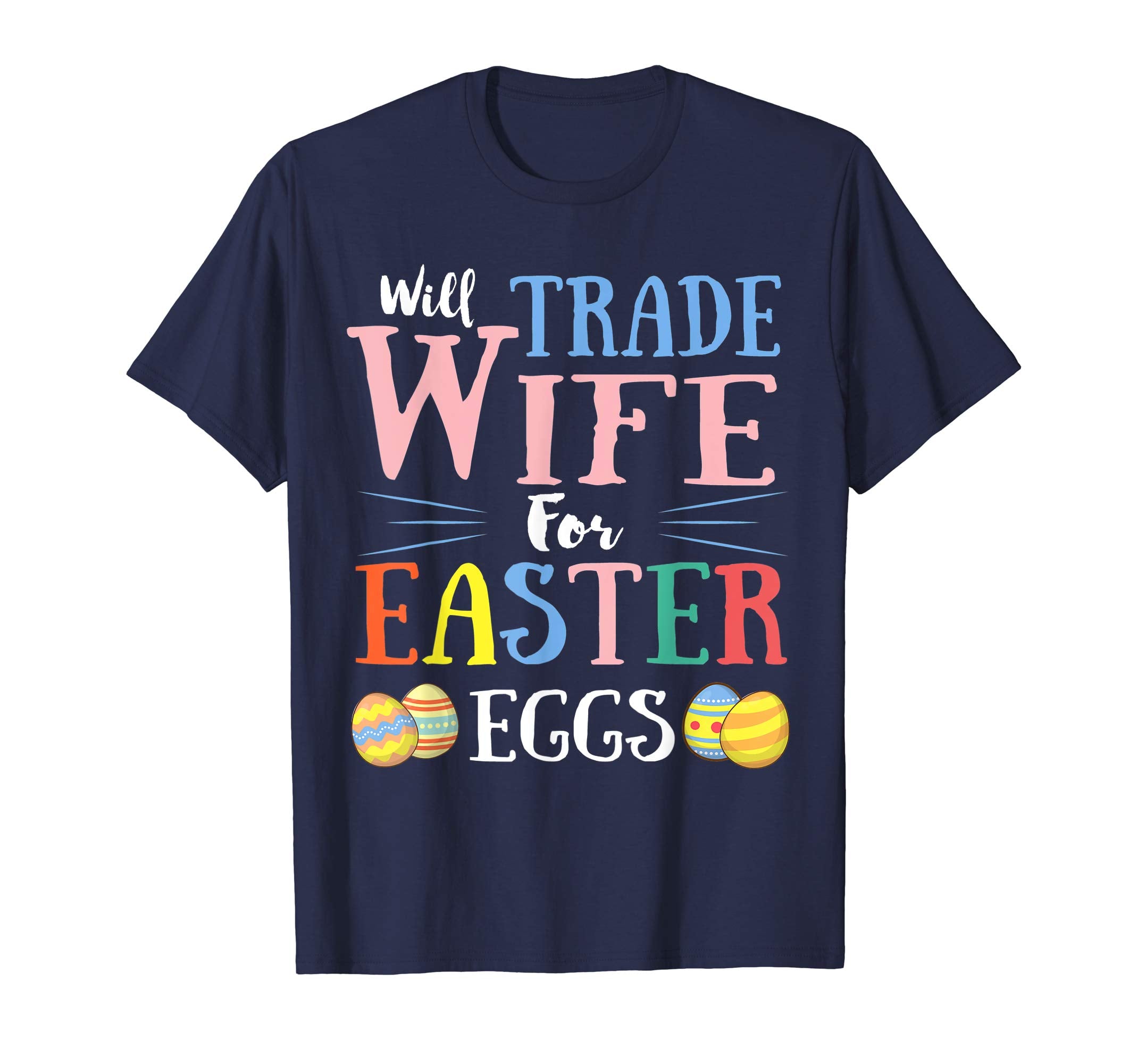 Will Trade Wife Easter Eggs Gift. Funny Kids Easter Shirt