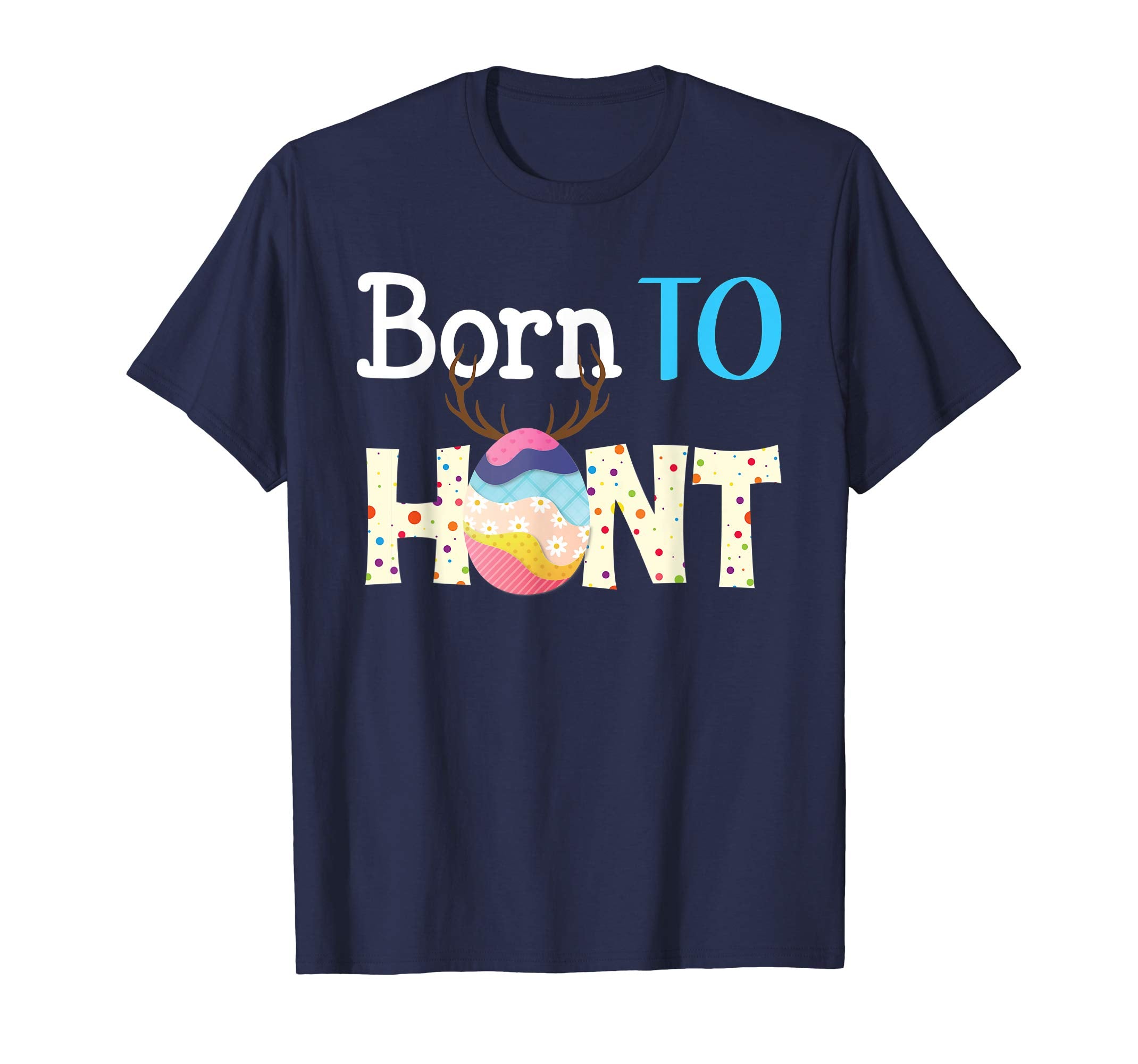 Born To Hunt Funny Eggs Hunting Easter Day T-Shirt Boys Girl
