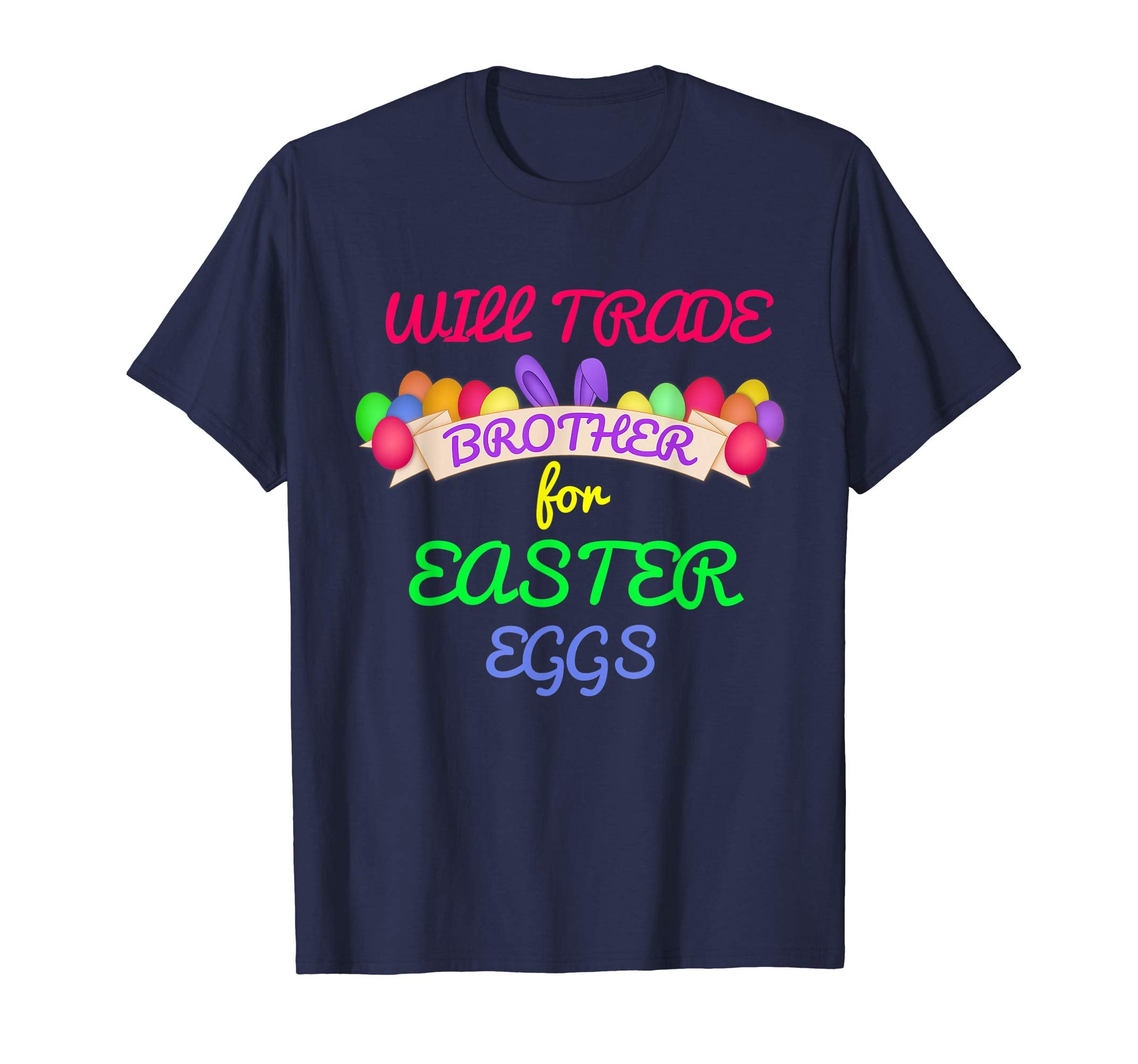 Will Trade Brother for Easter Eggs Shirt Kids Toddler Adults