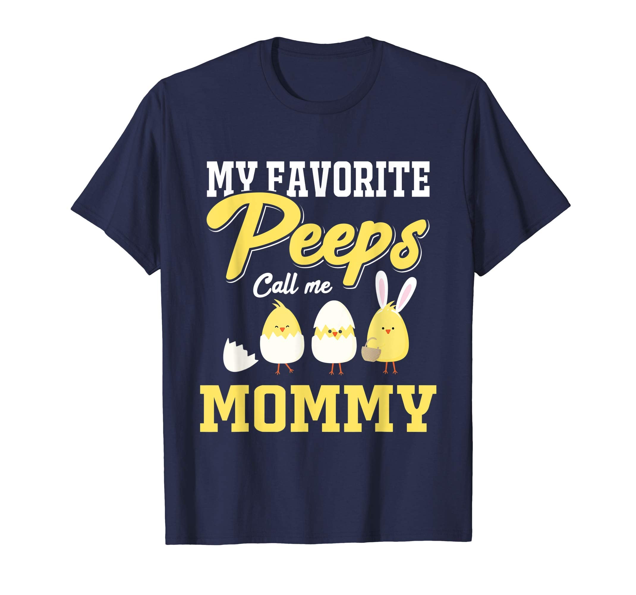 My Favorite Peeps Call Me Mommy Happy Easter T-Shirt