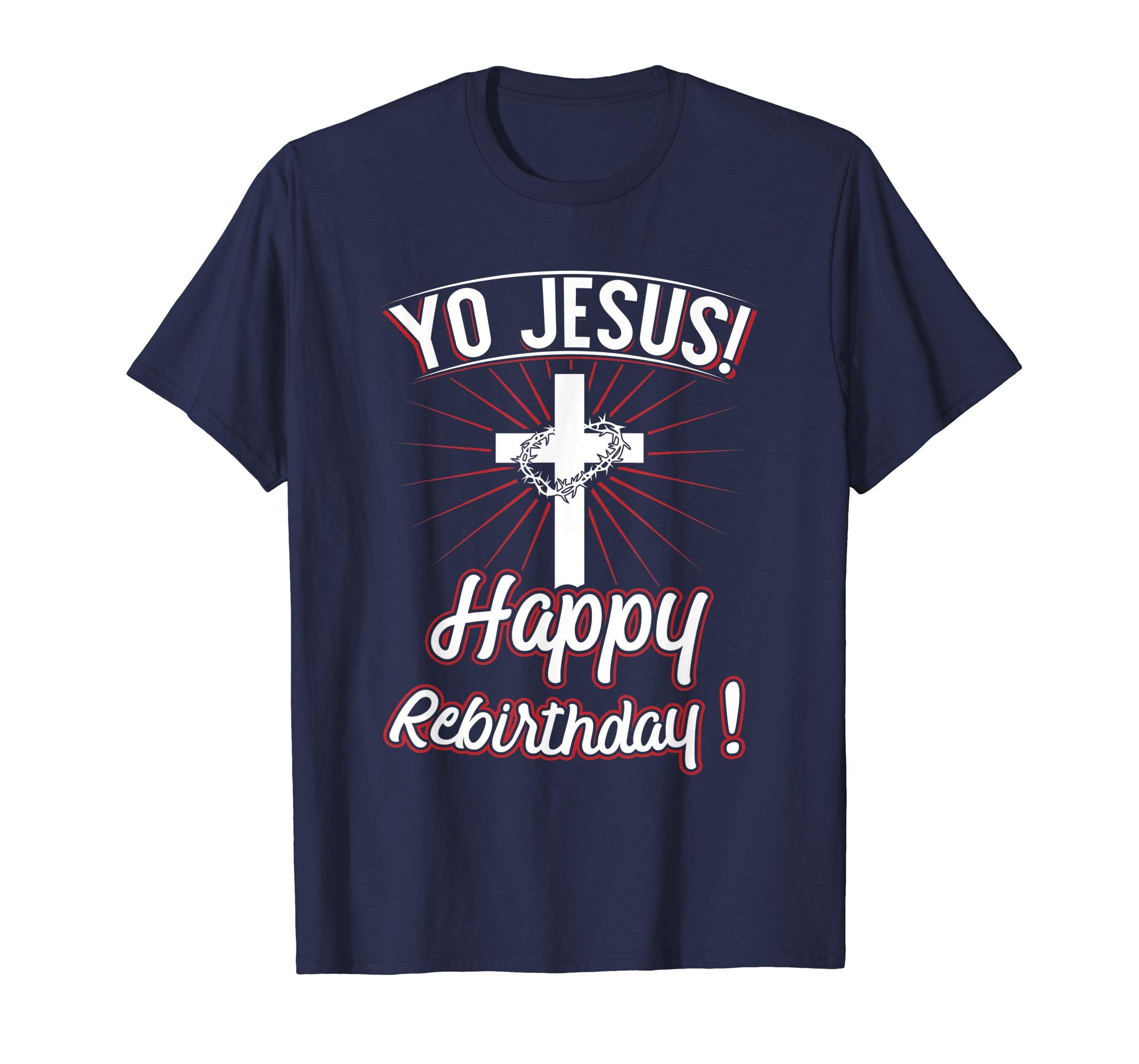 Yo Jesus! Happy Rebirthday! Easter Shirt