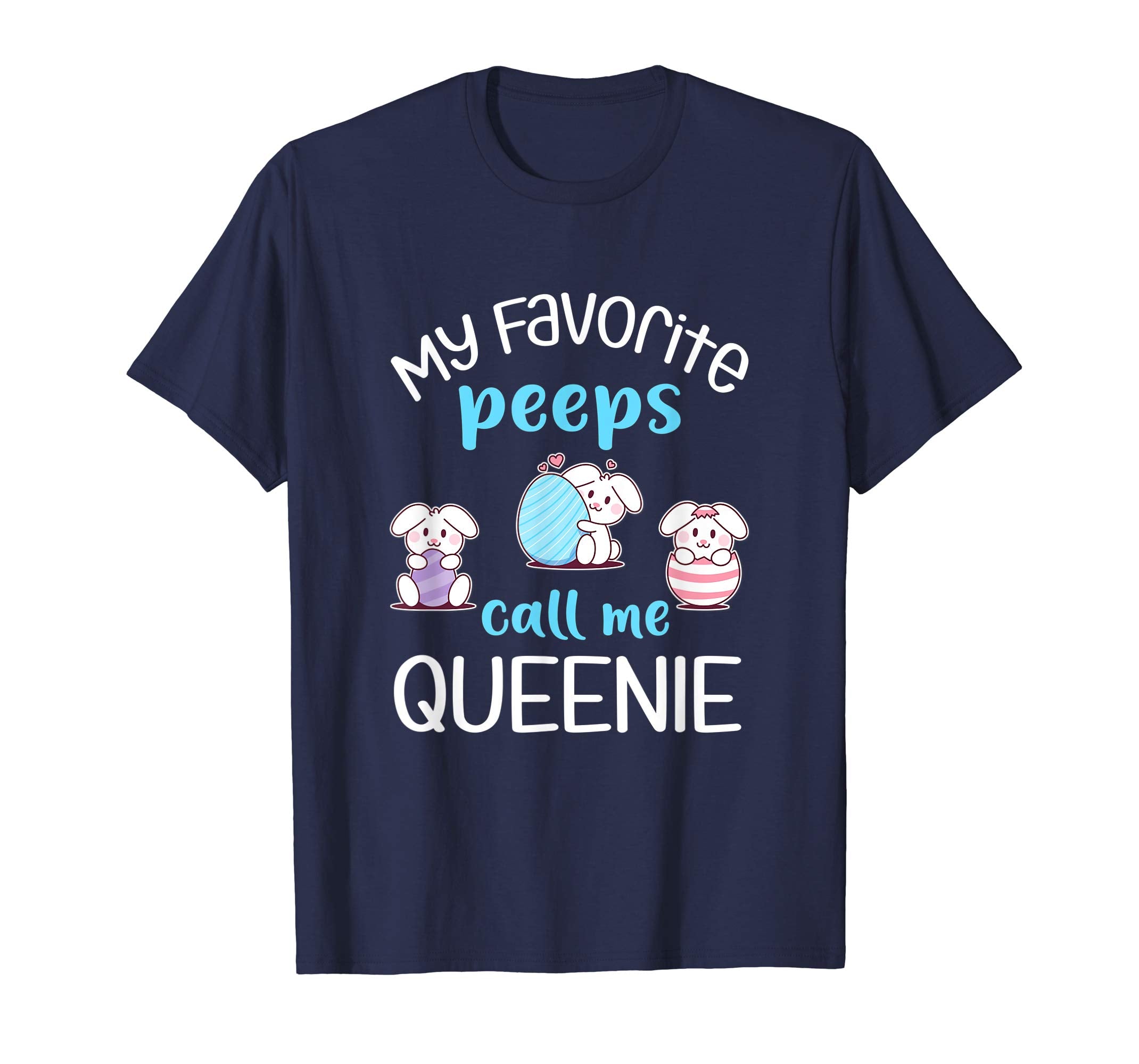 My Favorite Peeps Call Me Queenie Tshirt Happy Easter Day