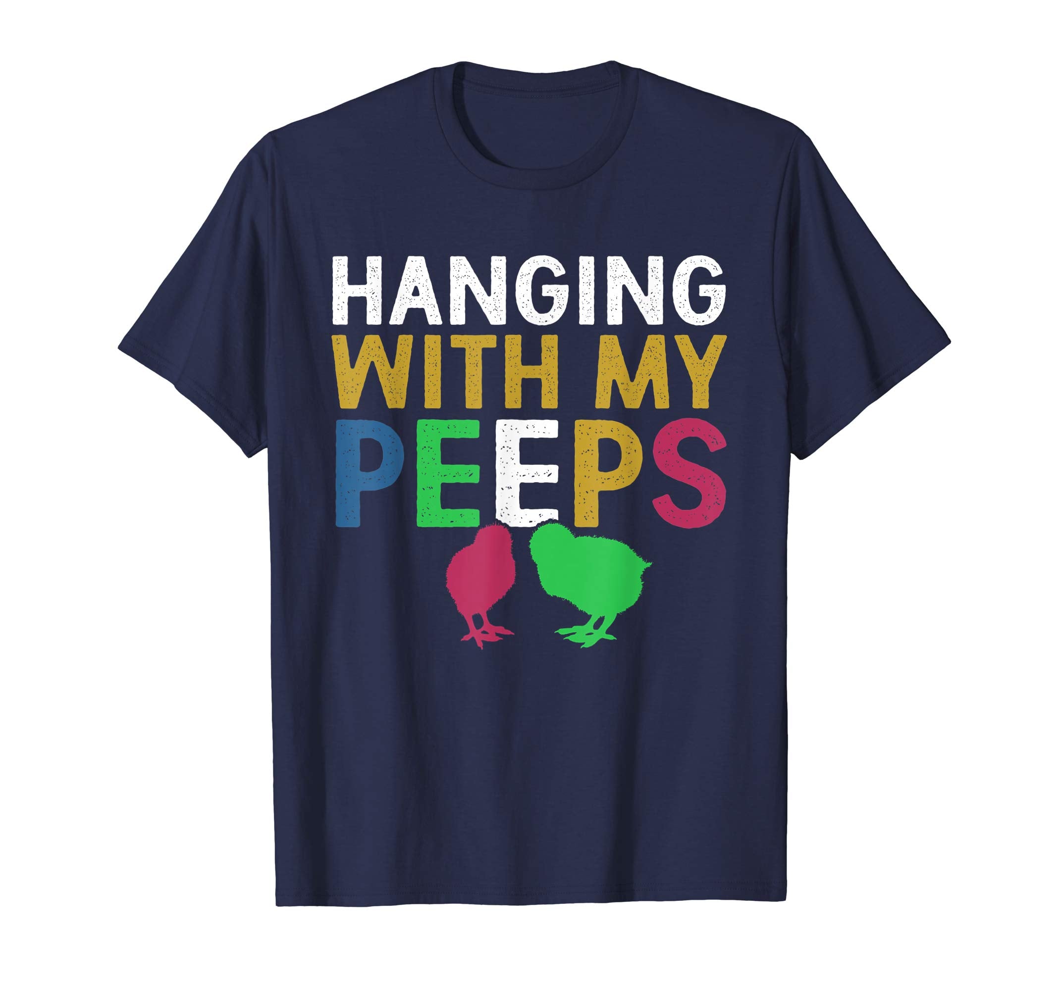 Hanging With My Peeps T-Shirt Funny Easter Holiday Day Tee