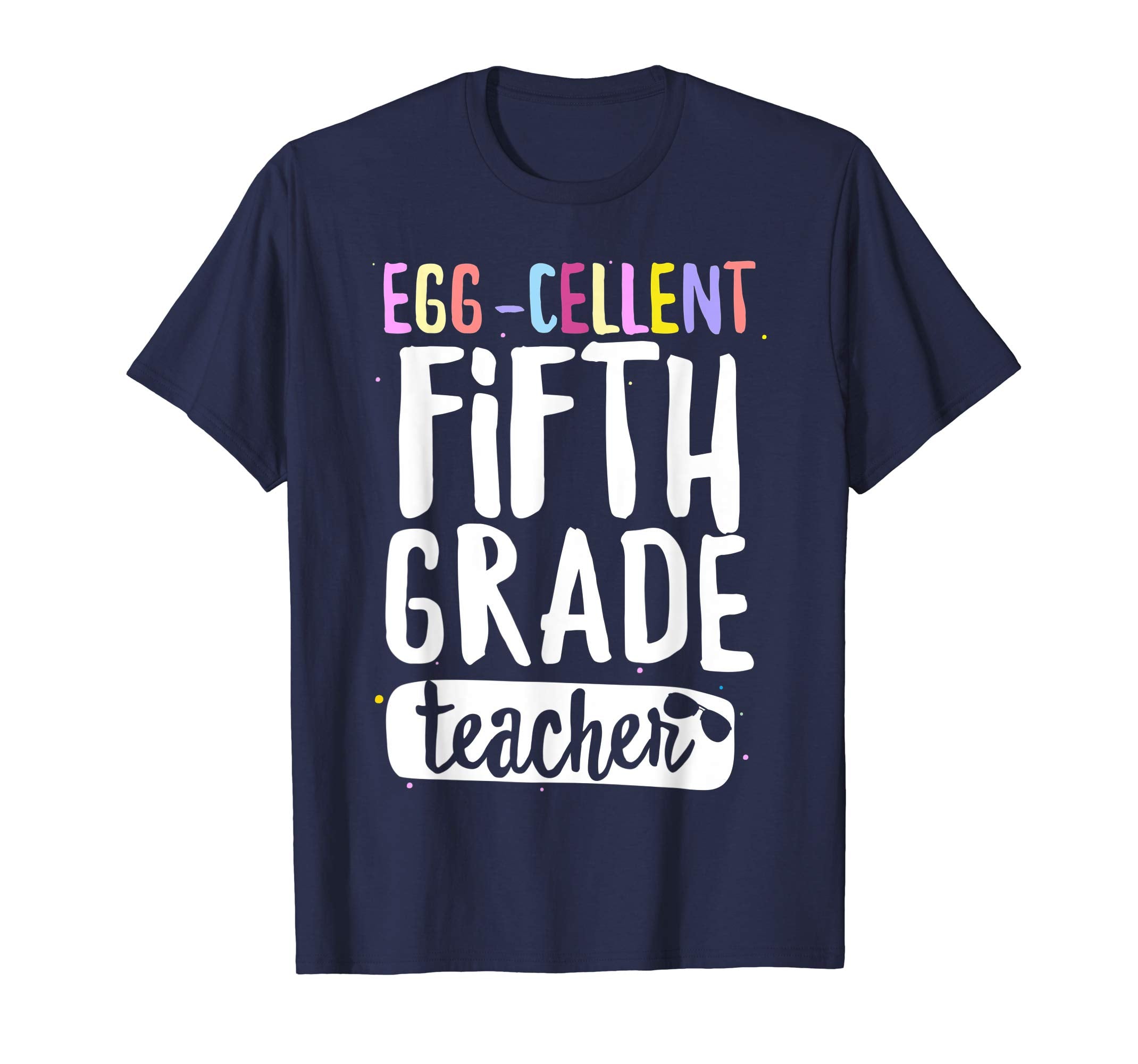 Egg-Cellent Fifth Grade Teacher Easter Funny Gifts T-shirt