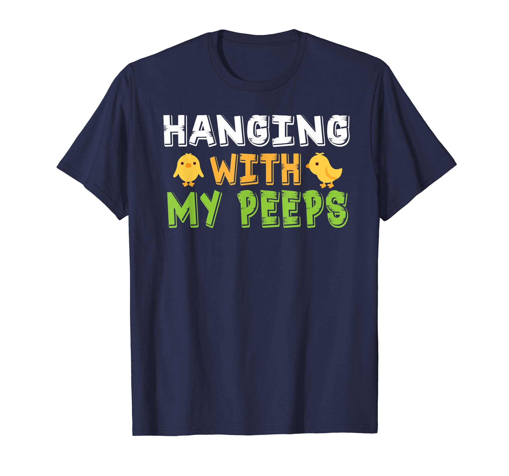 Hanging With My Peeps - Funny Easter T-Shirts