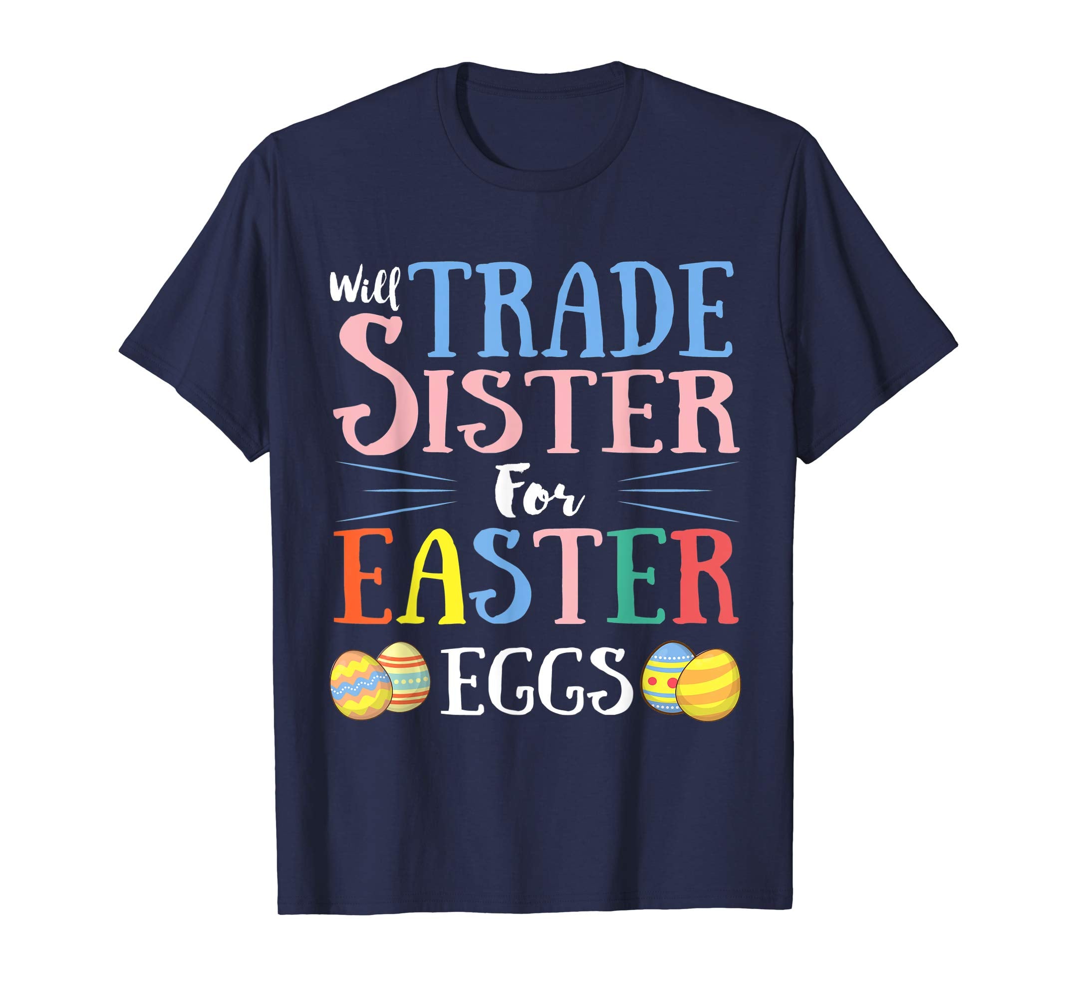 Will Trade Sister Easter Eggs Gift. Funny Kids Easter Shirt