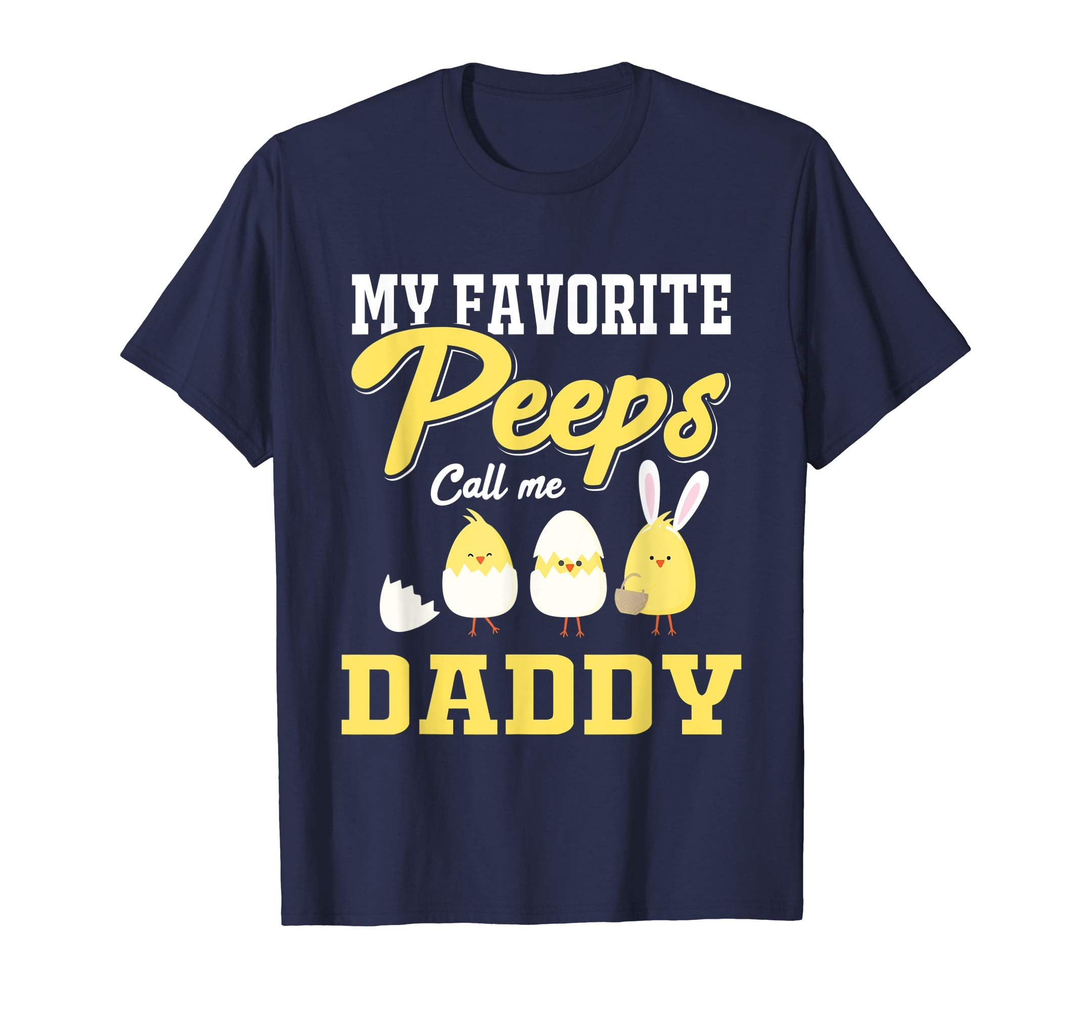 My Favorite Peeps Call Me Daddy Happy Easter T-Shirt