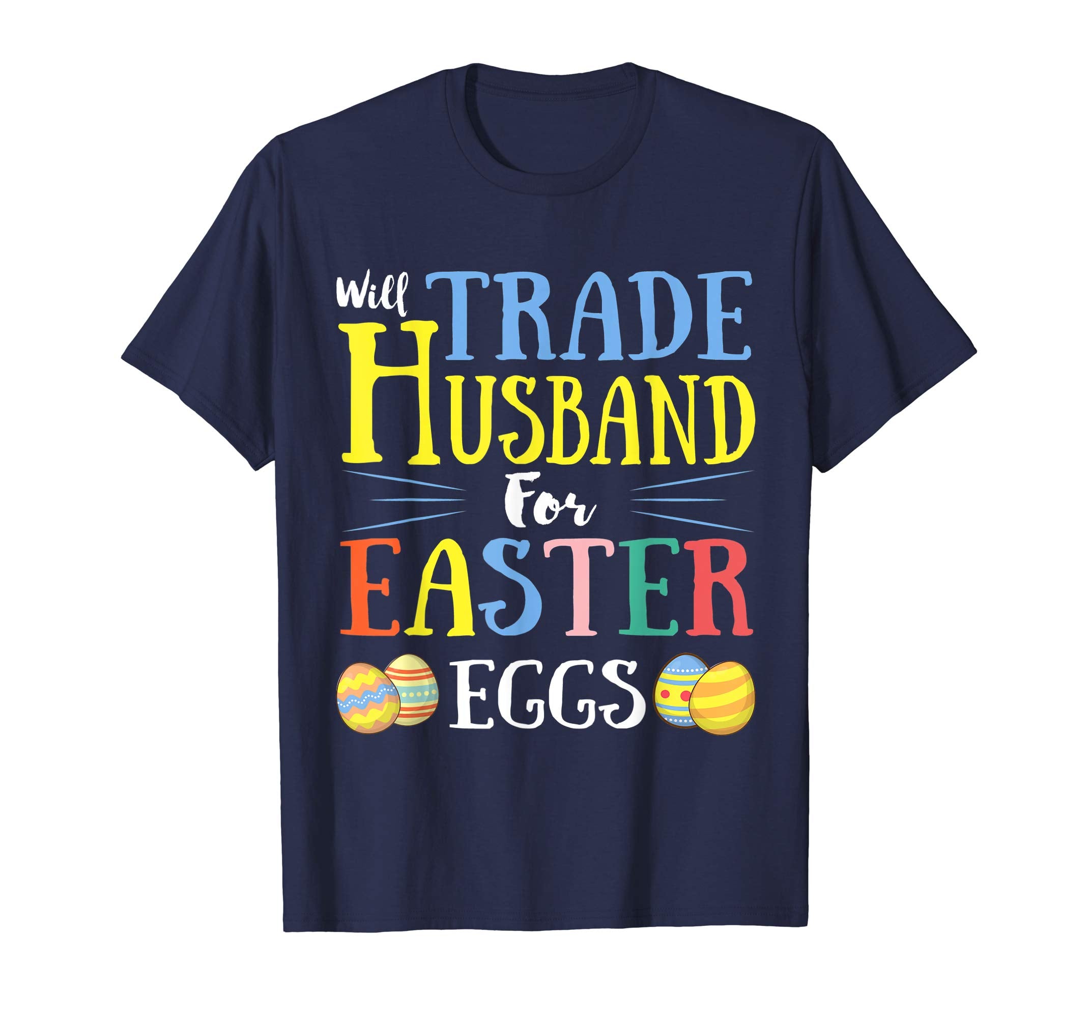 Will Trade Husband Easter Eggs Gift. Funny Kids Easter Shirt