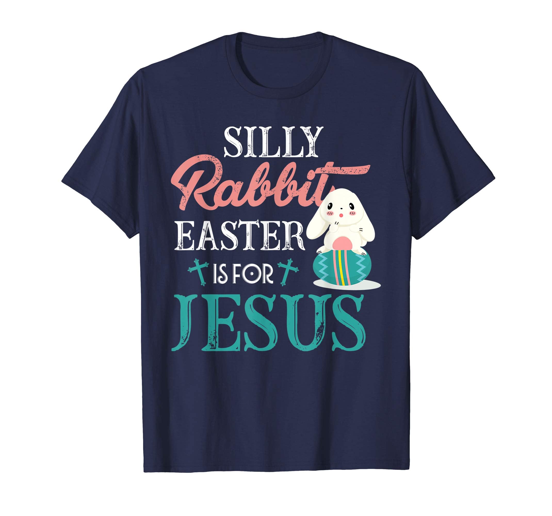 Silly Rabbit Easter Is For Jesus Shirt Easter T-Shirts Gift