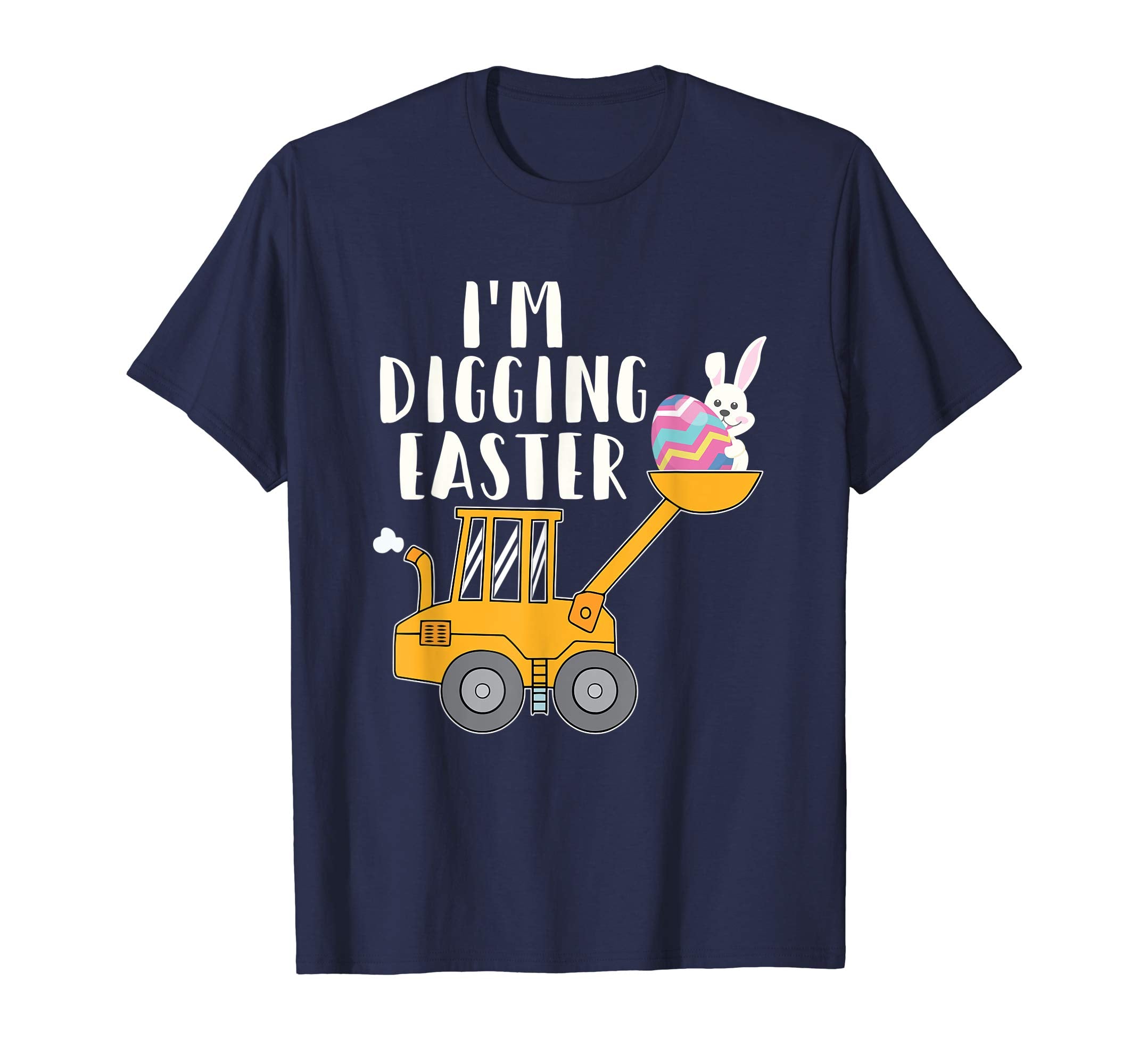 I'm Digging Easter Funny T Shirt Easter Bunny Easter Egg