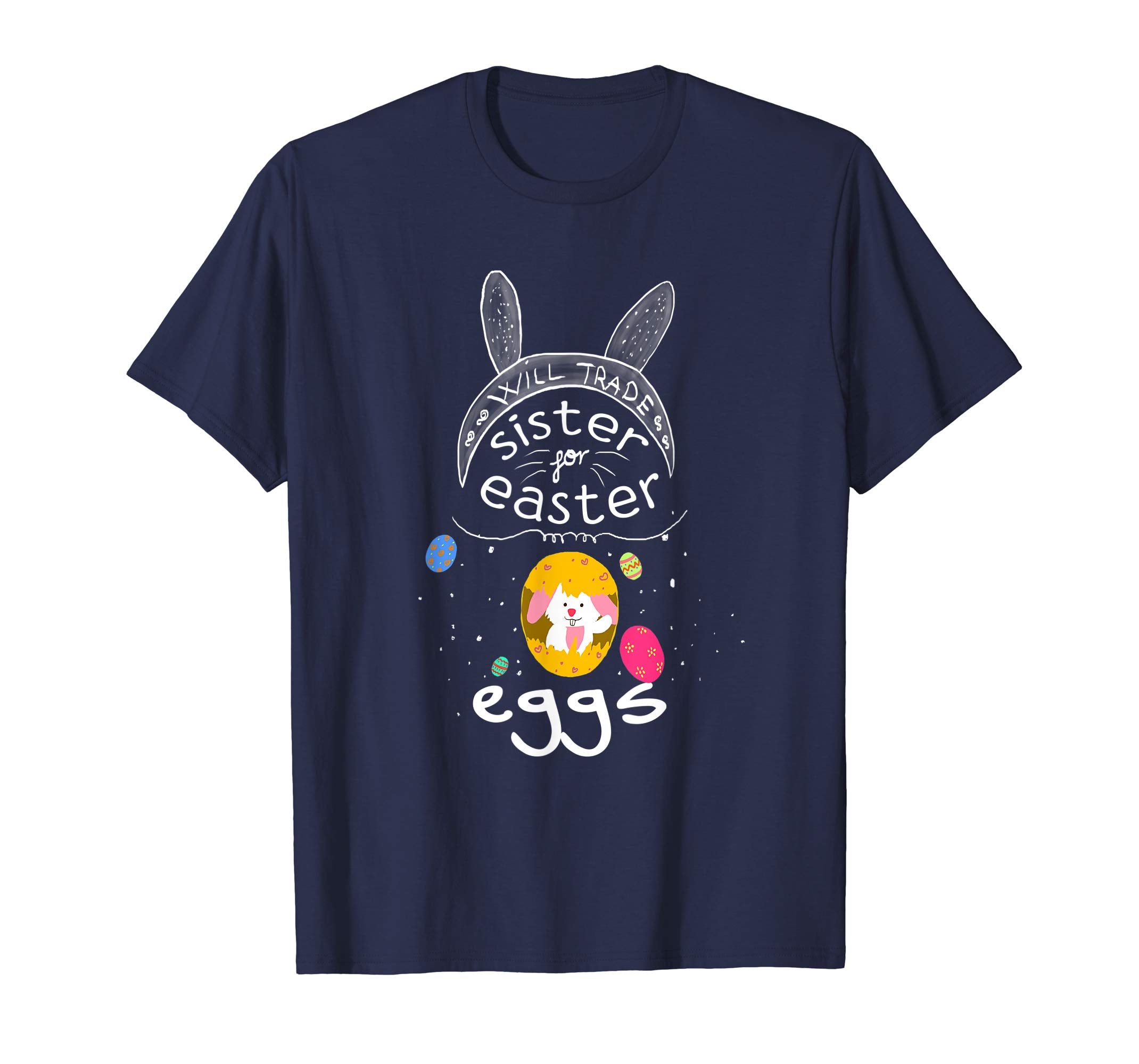 Will Trade Sister For Easter Egg T-Shirt Funny Easter Bunny