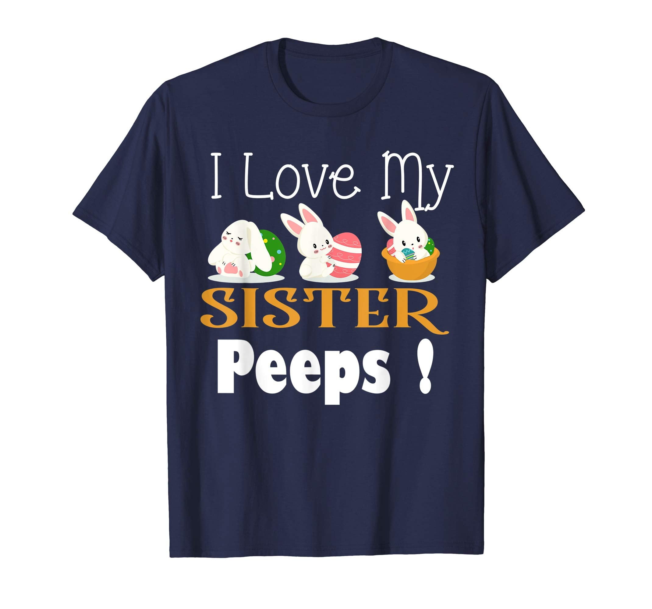 I Love My SISTER Peeps With Cute Bunnies TShirt Easter
