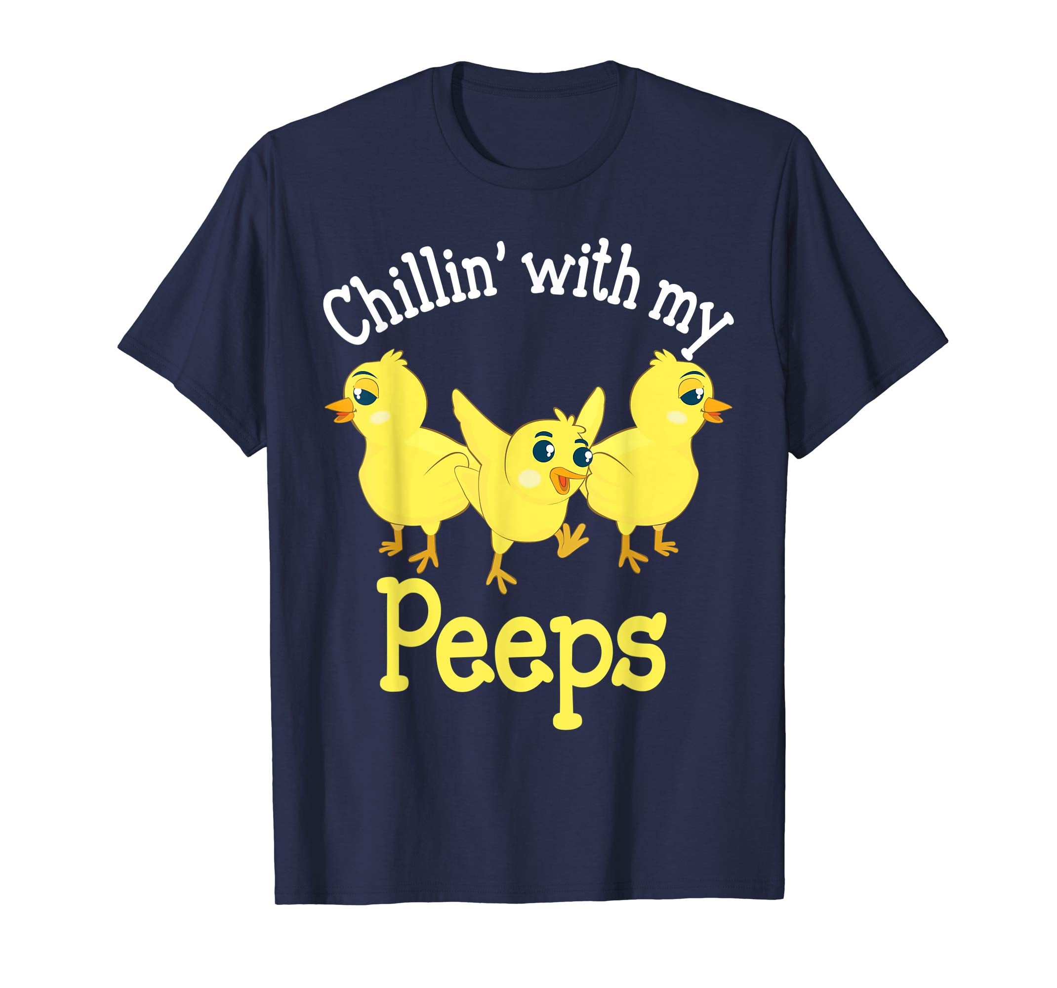 Chillin With My Peeps Cute Easter Chicks T-Shirt Egg Hunting