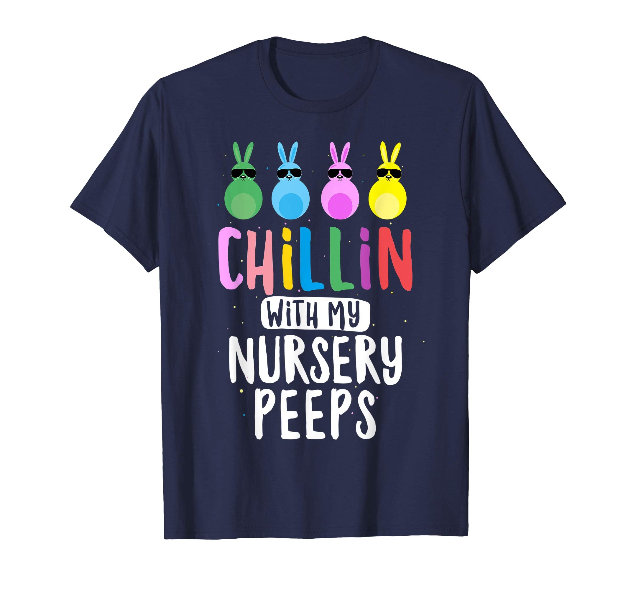 Chillin with My Nursery Peeps Teacher Student Easter Shirt