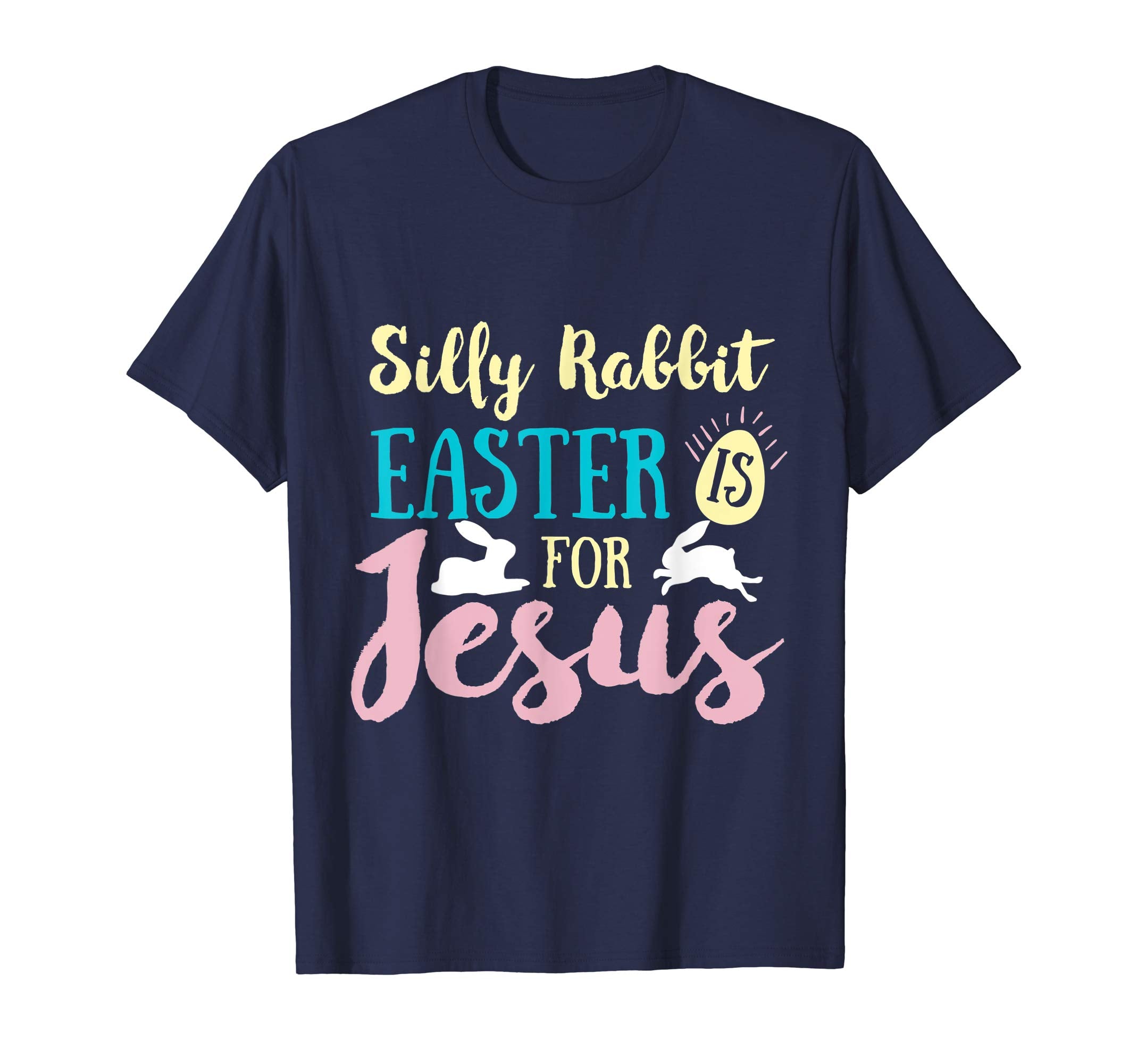 SILLY RABBIT EASTER IS JESUS T SHIRT Gifts Bunny