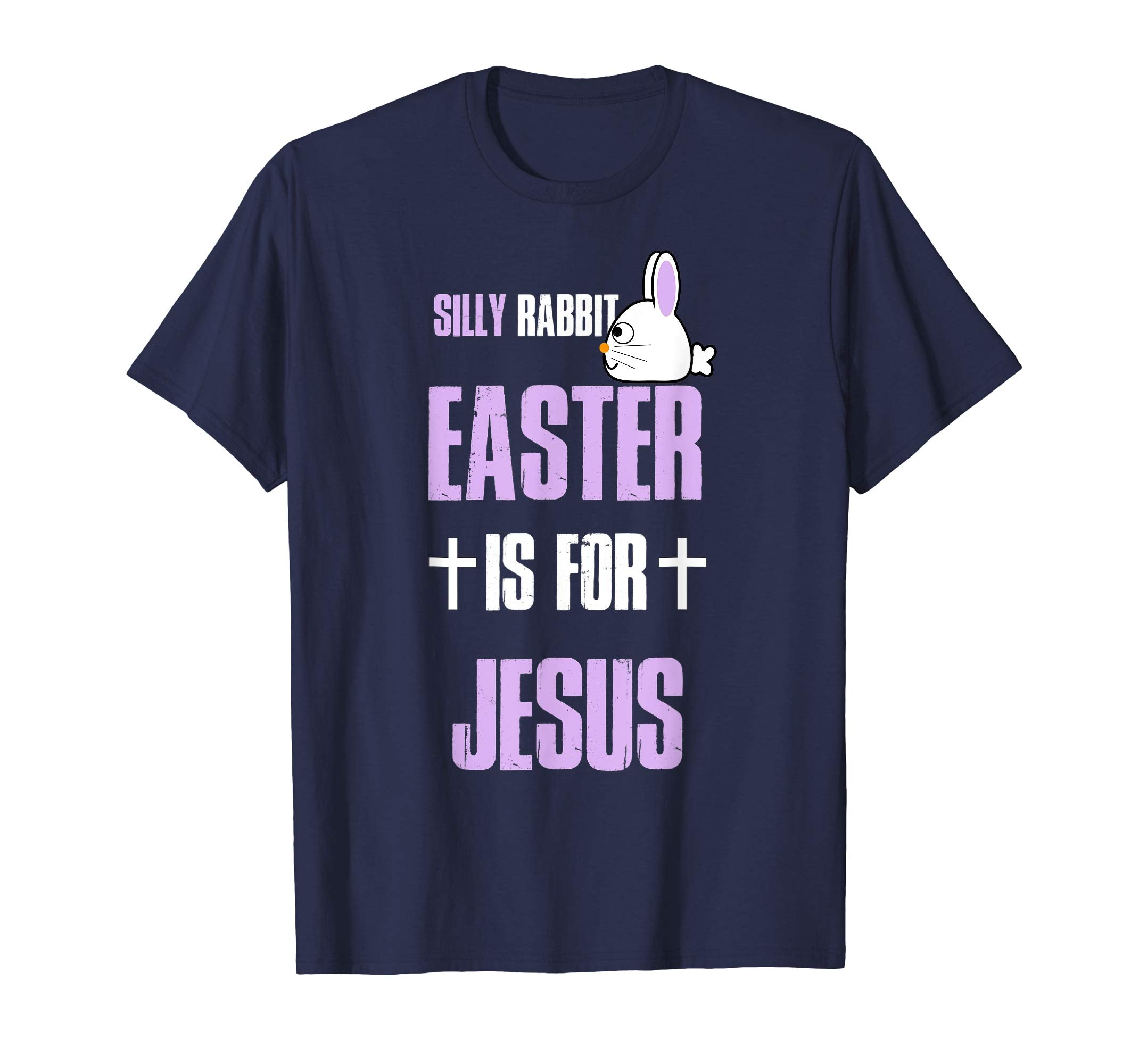 Silly Rabbit Easter Is For Jesus T-Shirt