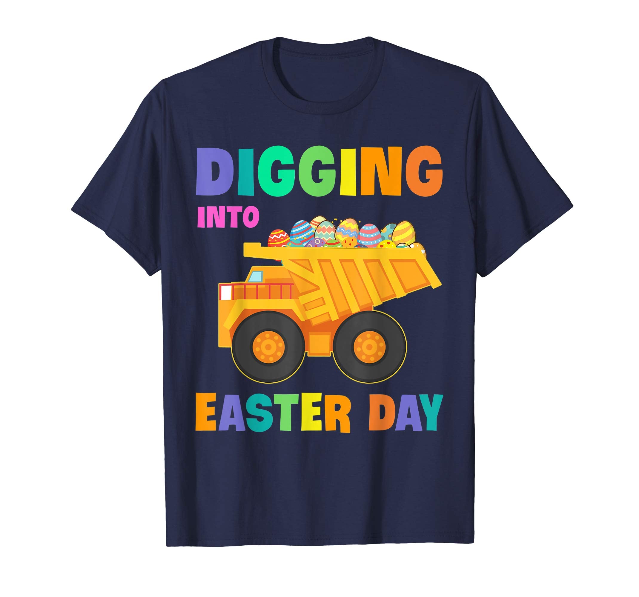 Digging Into Easter Day Egg Easter Dump Truck Lover Shirt