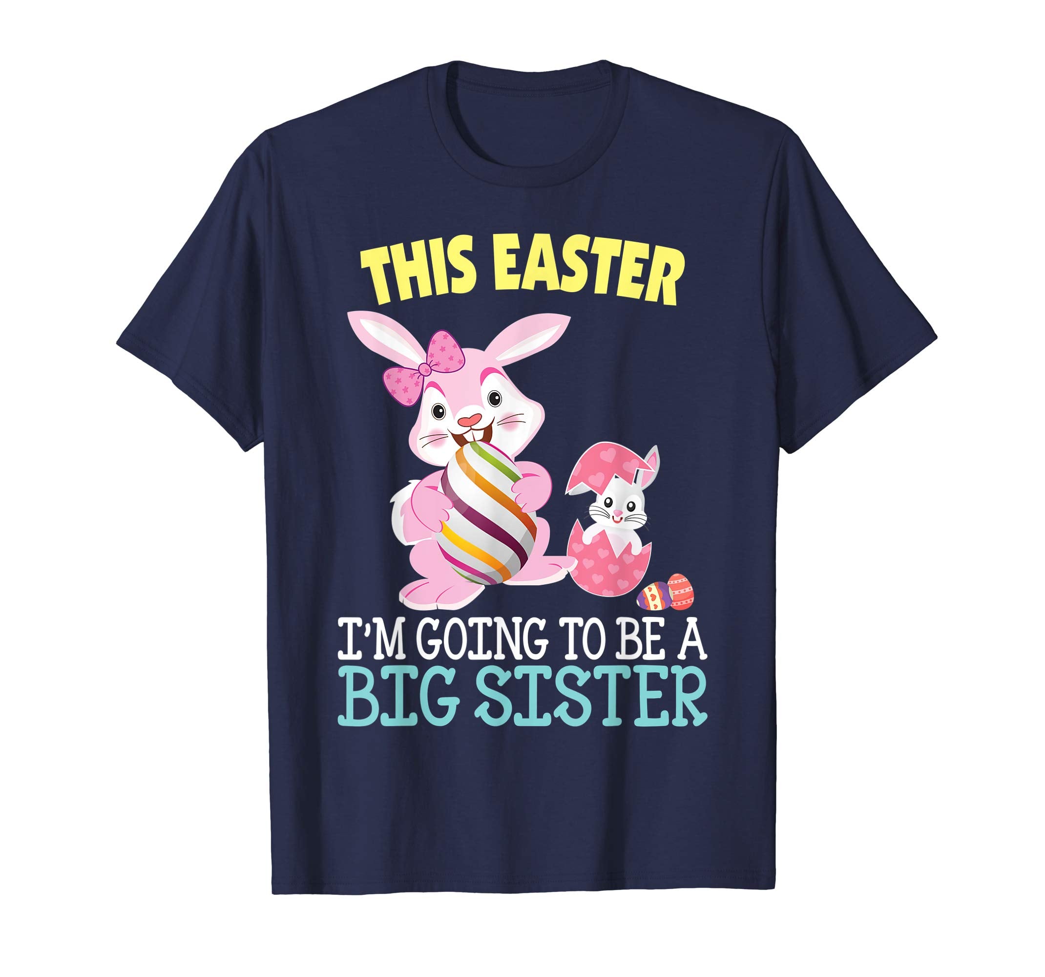 This Easter I'm Going To Be A Big Sister Bunny Egg T-Shirt