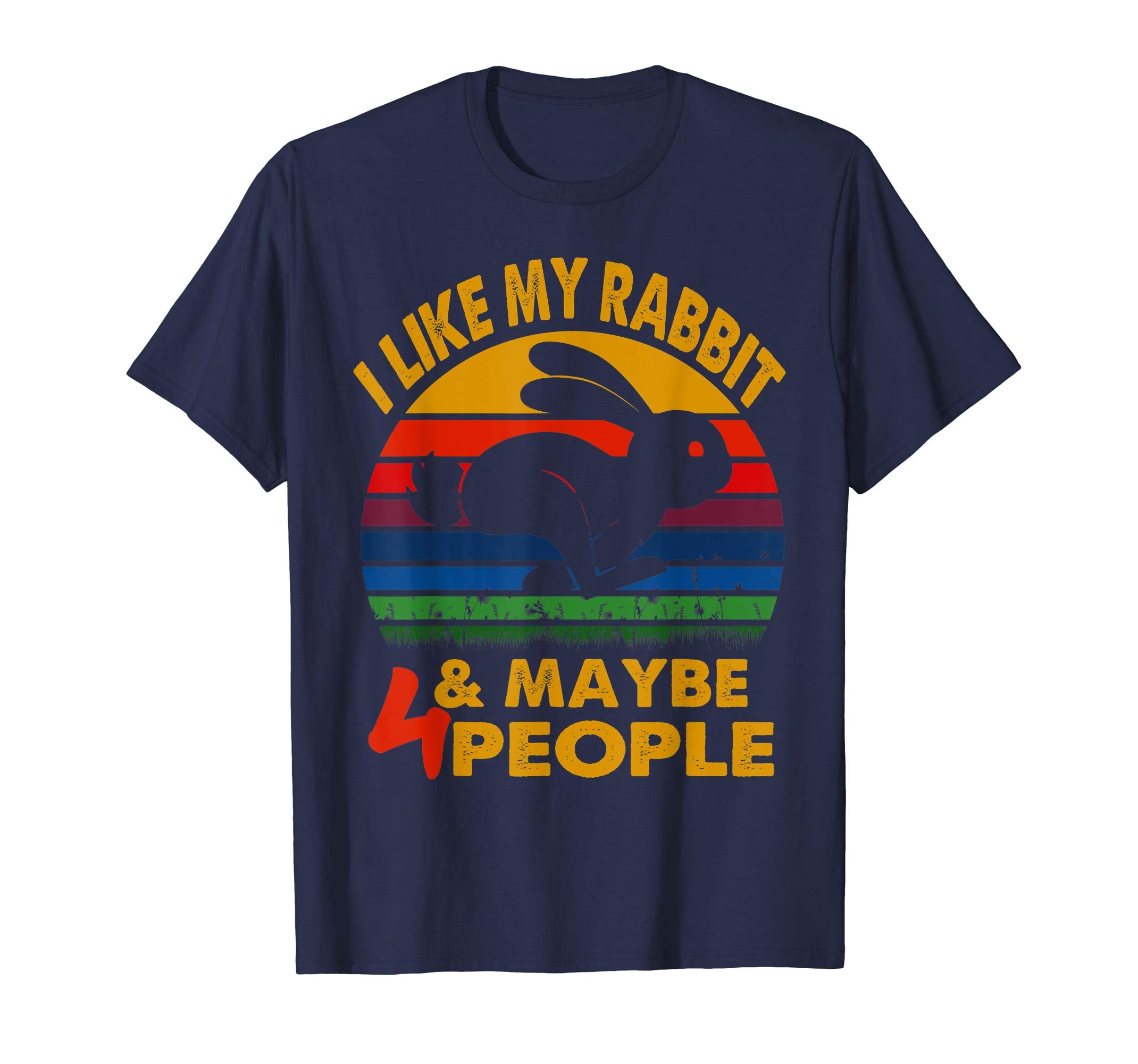 I like my rabbit &amp; maybe 4 people tshirt for Easter's day an