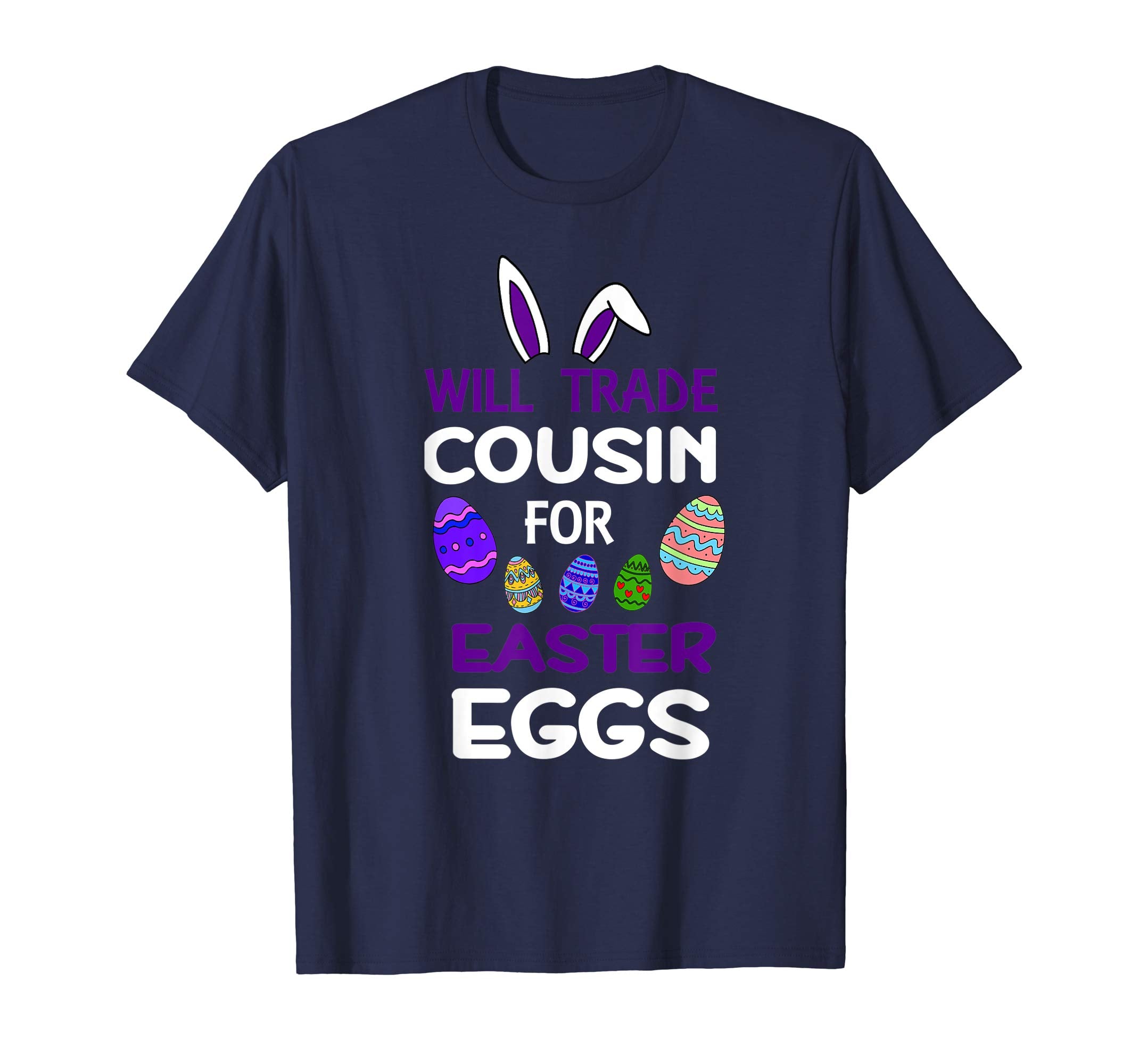 Cousin Bunny Kid Girl Will Trade For Easter Eggs Happy Shirt