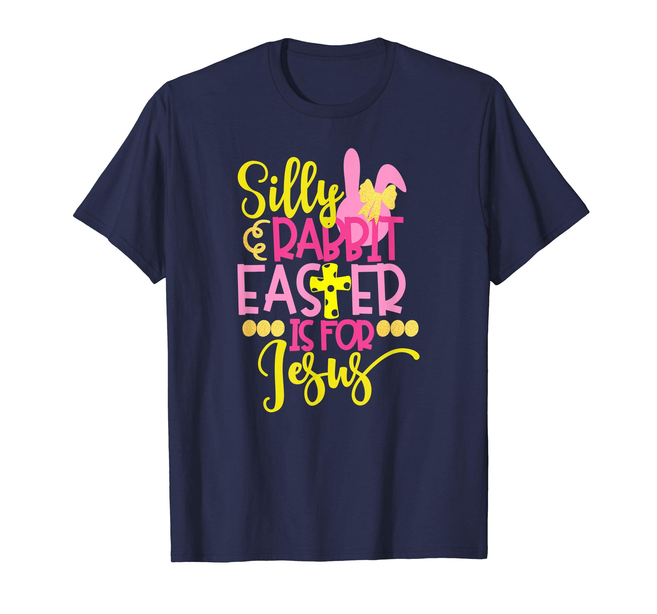 Silly Rabbit Easter Is For Jesus Christian Easter T Shirt