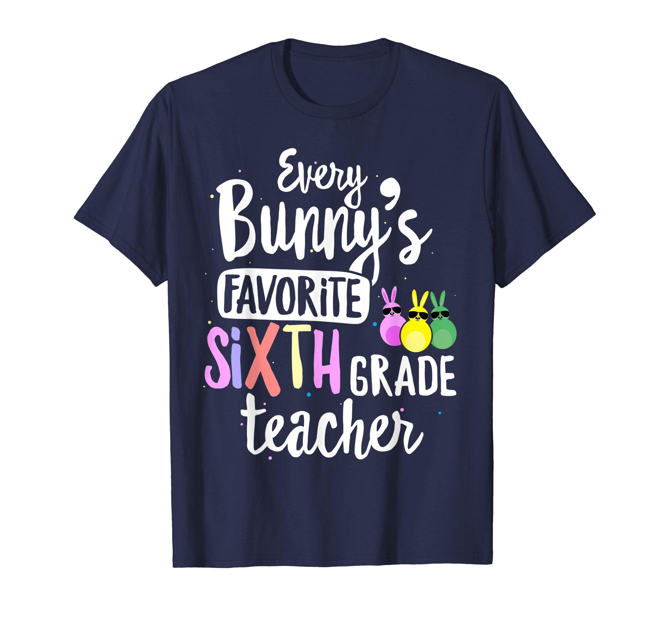 Every Bunny's Favorite 6th Grade Teacher Easter Gift T-shirt