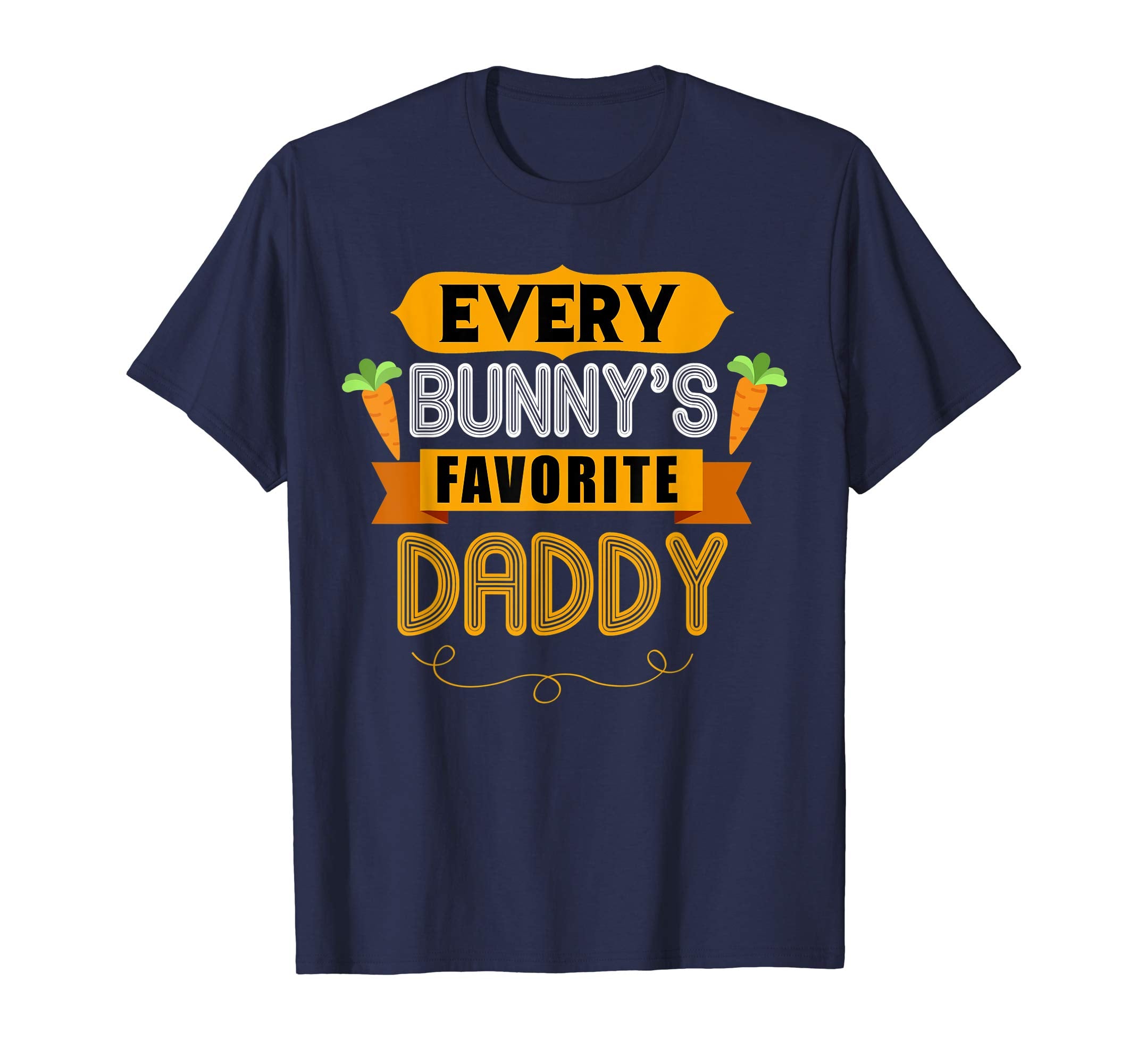 MENS EVERY BUNNYS FAVORITE DADDY SHIRT CUTE EASTER GIFT