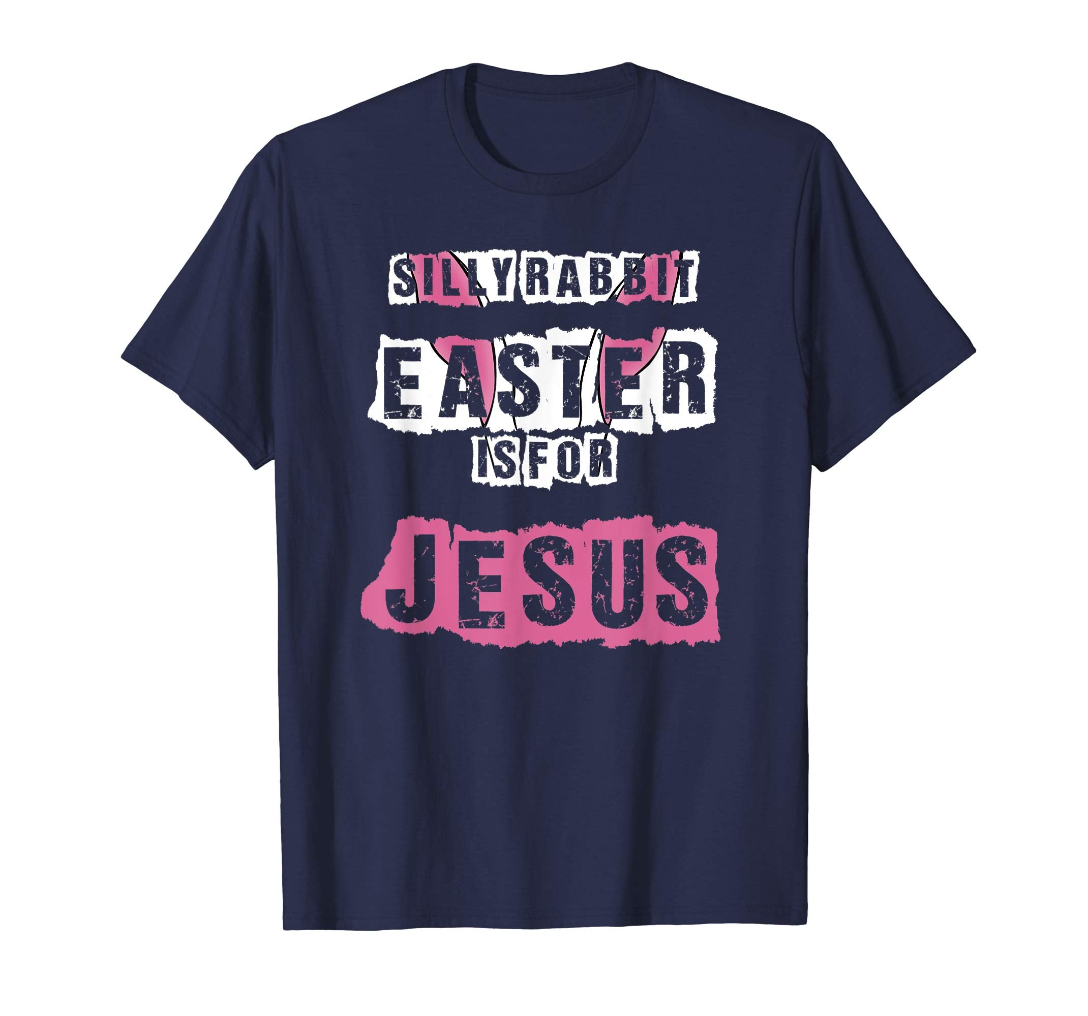 Silly Rabbit Easter Is For Jesus T-Shirt