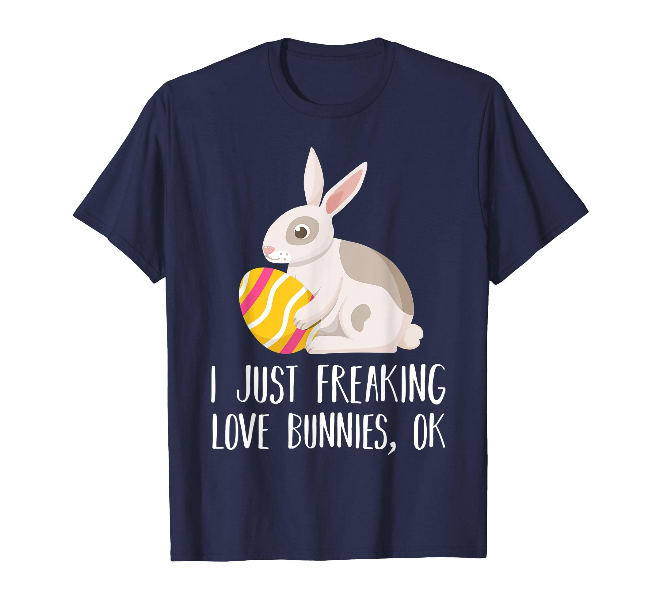 I Just Freaking Love Bunny Cute Easter Day 2019 T-shirt