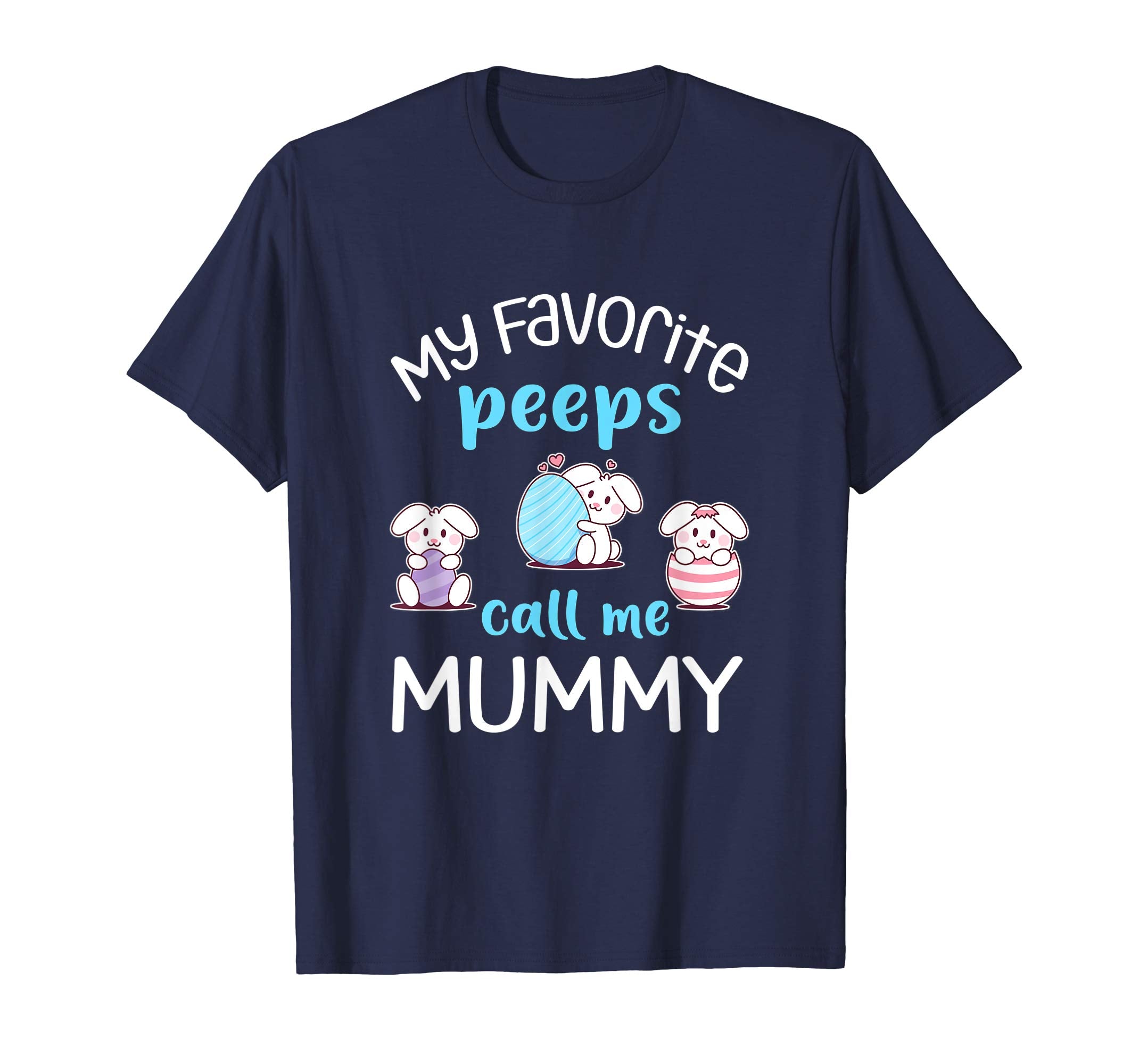 My Favorite Peeps Call Me Mummy Tshirt Happy Easter Day