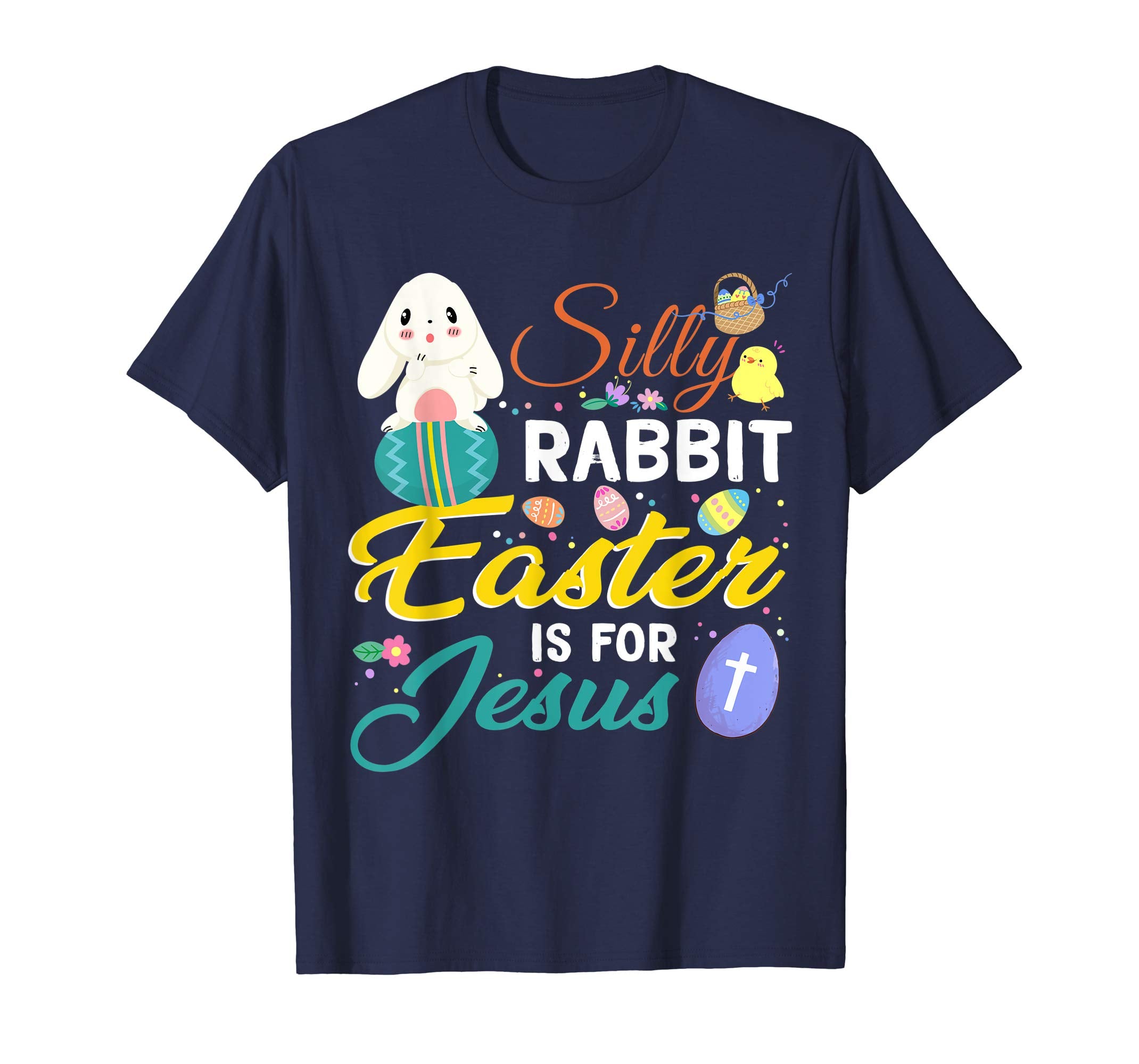 Silly-Rabbit Easter Is For Jesus Christian Shirt Egg-Hunters