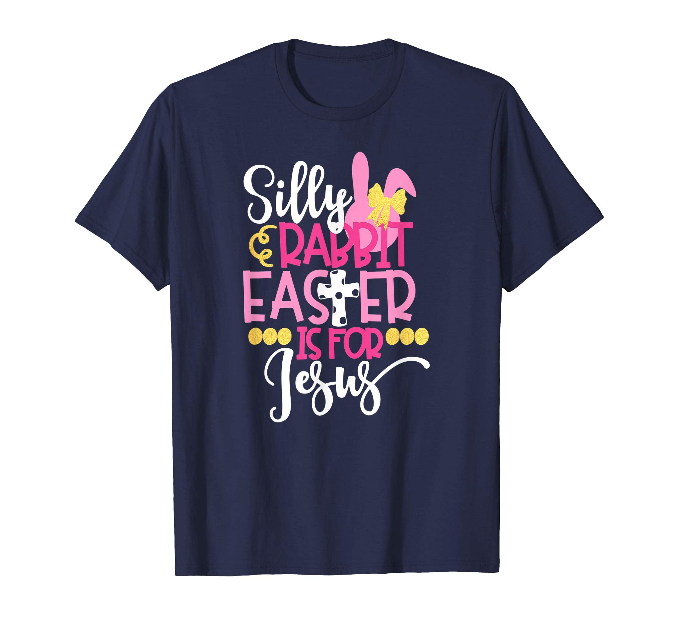 Silly Rabbit Easter Is For Jesus Christian Easter T Shirt