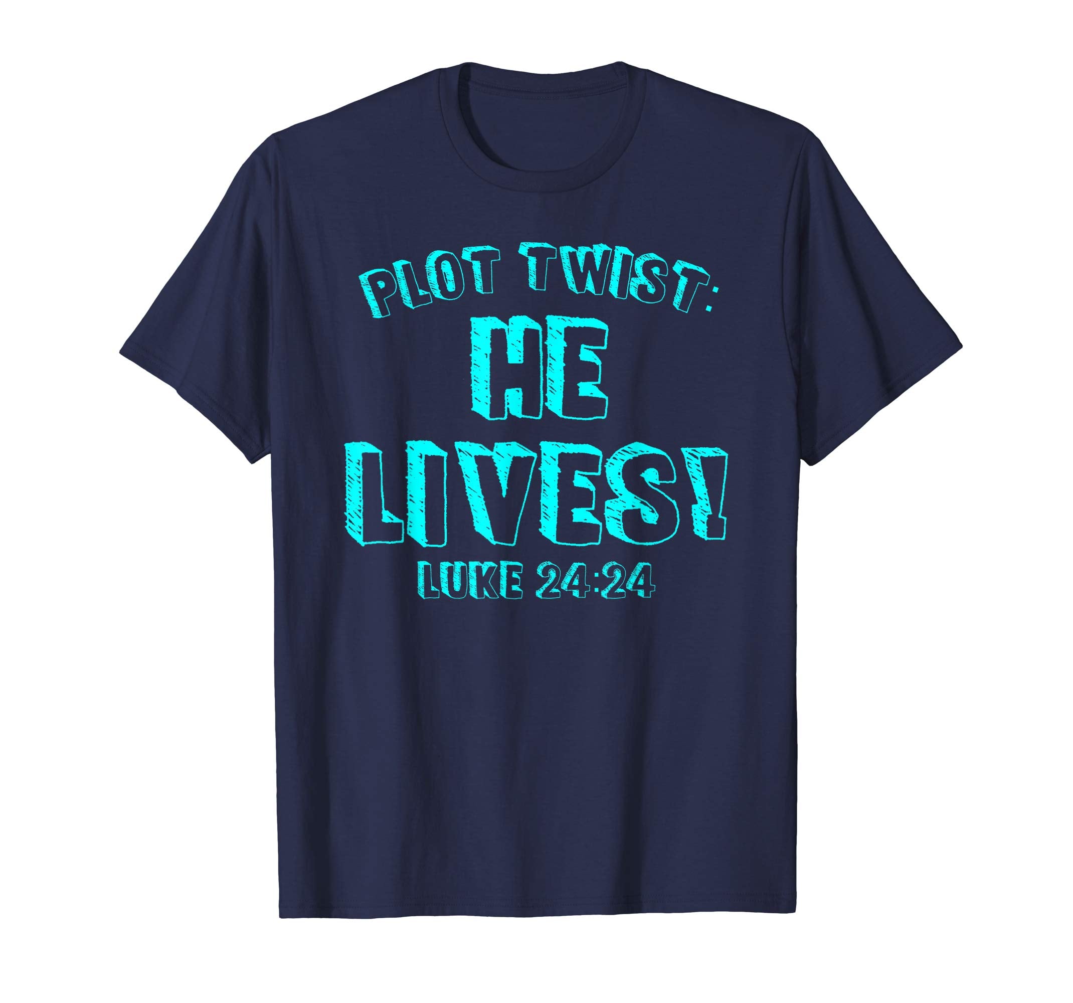 Plot Twist He Lives Jesus Is Alive Luke 24 Easter Tee Shirt