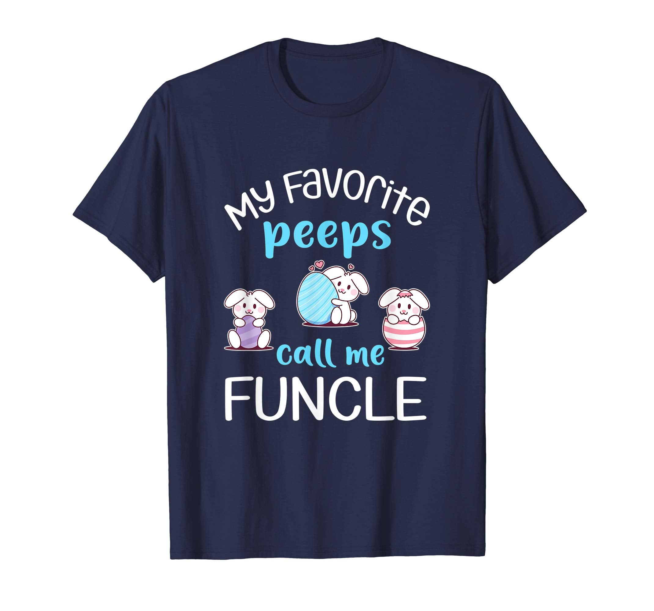 My Favorite Peeps Call Me Funcle Tshirt Happy Easter Day