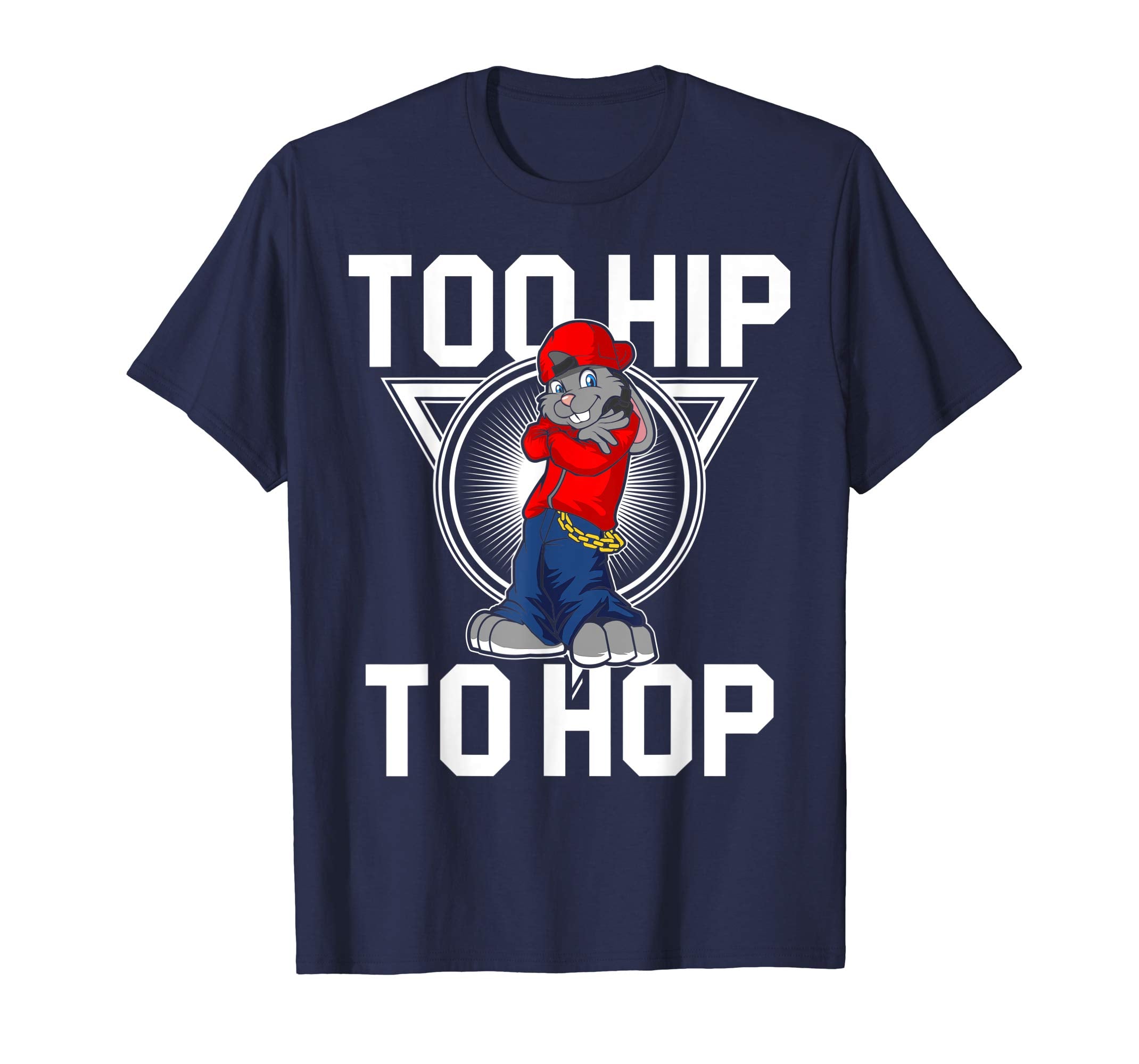 Too Hip To Hop Easter Bunny Sunday Egg Hunt Hiding T Shirt
