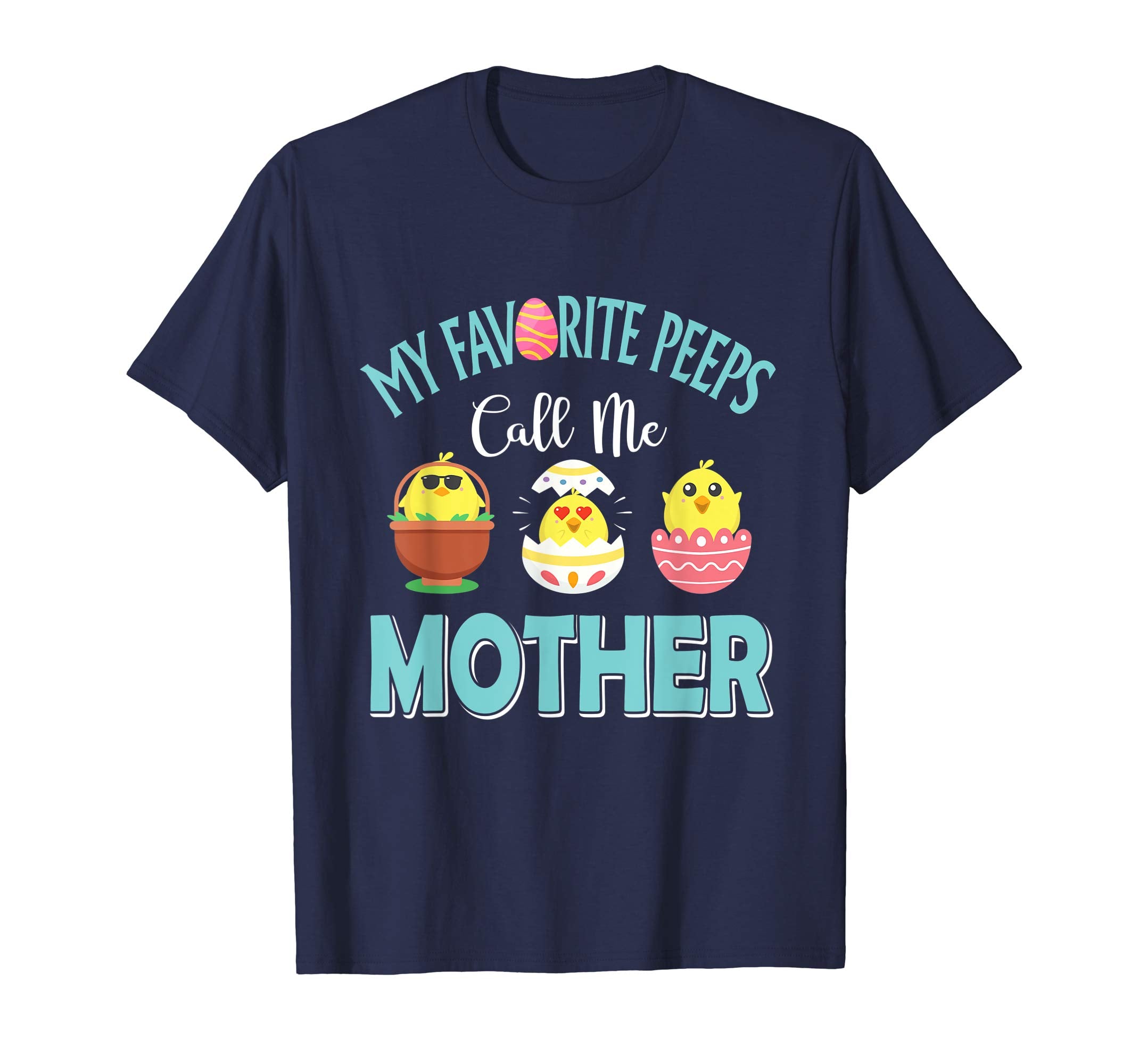 My Favorite Peeps Chicks Call Me Mother Easter Shirt