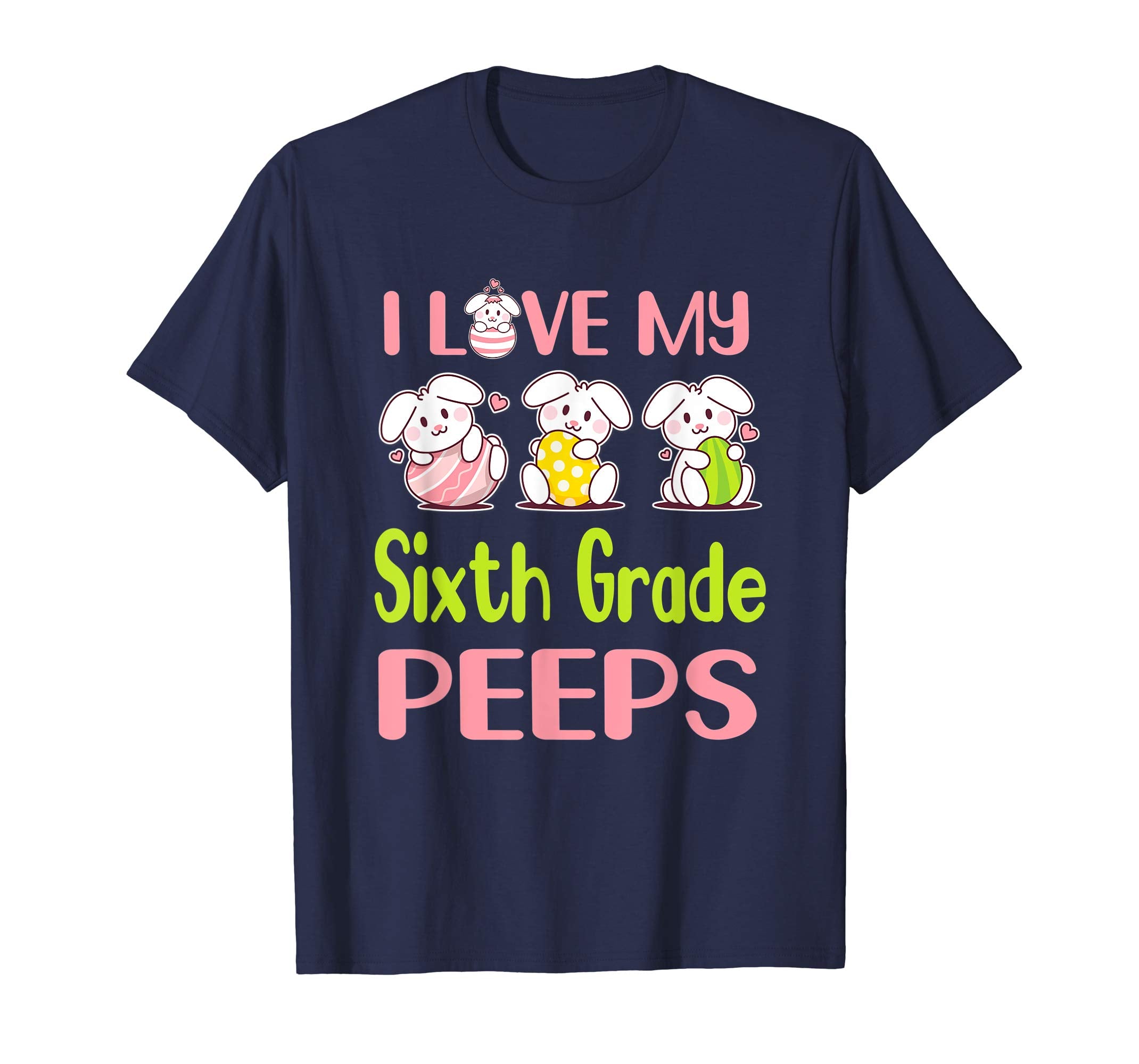 I Love My Sixth Grade Peeps Happy Easter Teacher Shirt
