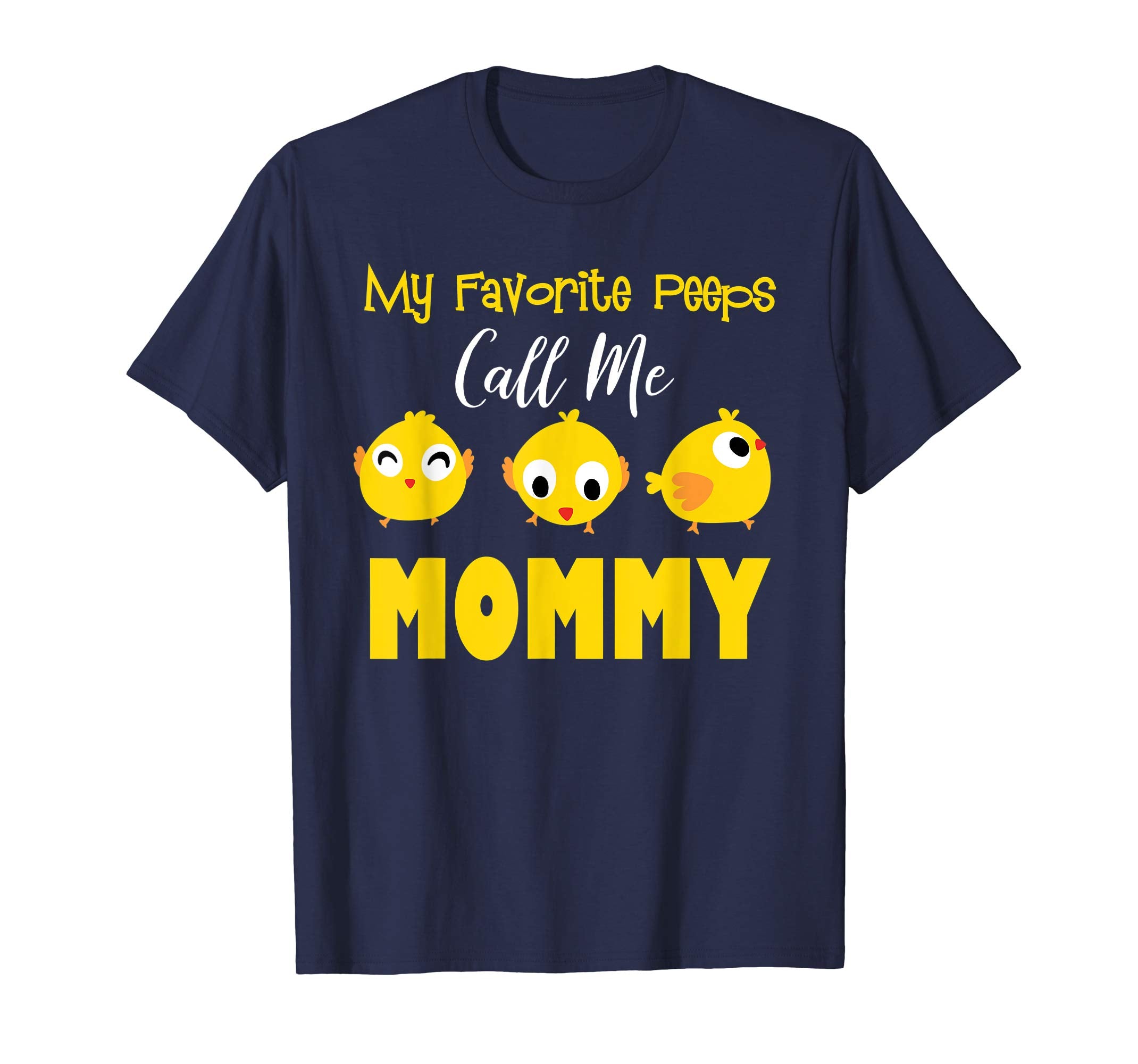 My Favorite Peeps Call Me Mommy Shirt Easter Day Bunny Gift