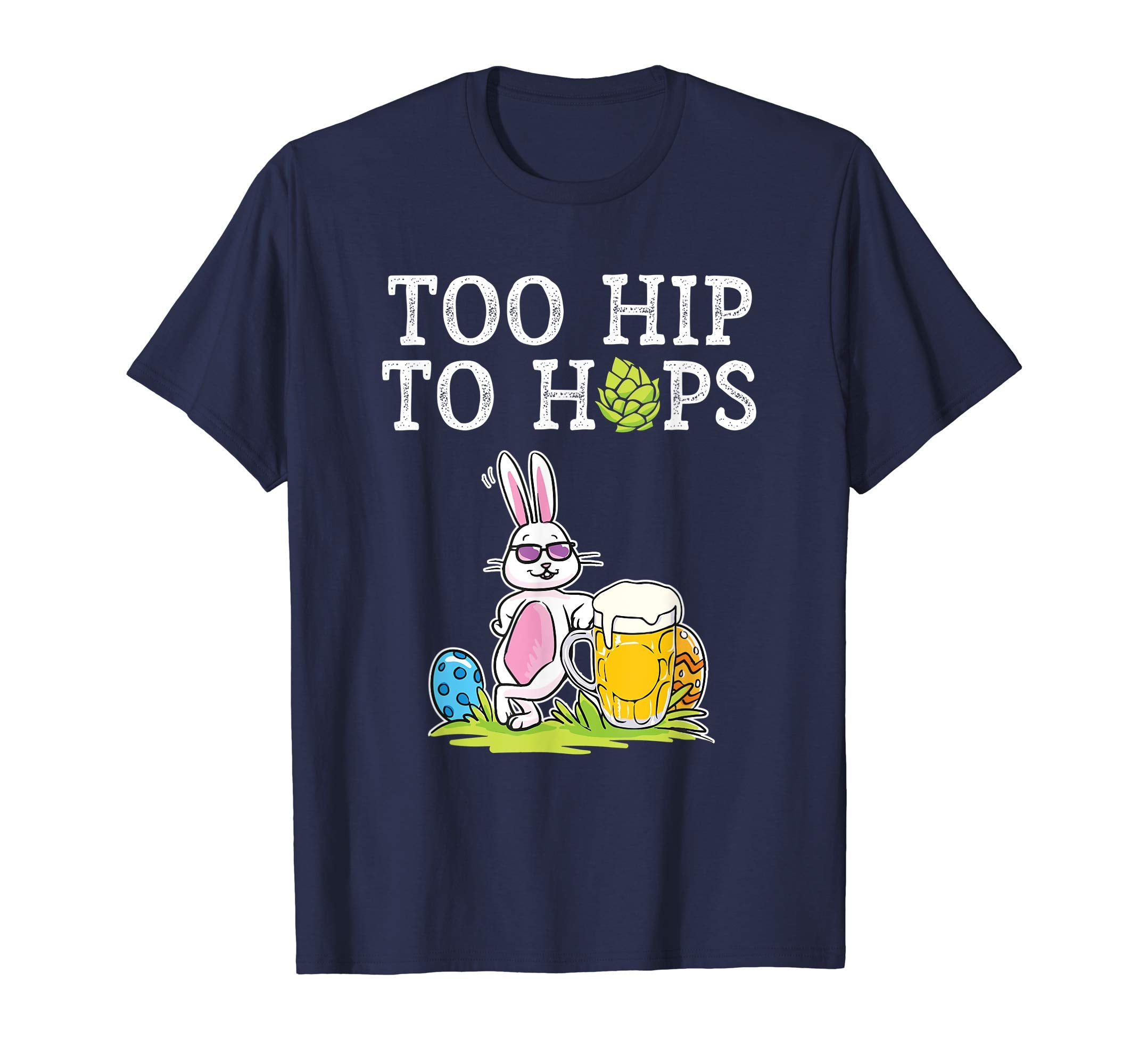 Too Hip To Hops Beer Drinking Easter Bunny Cute Gift T-Shirt
