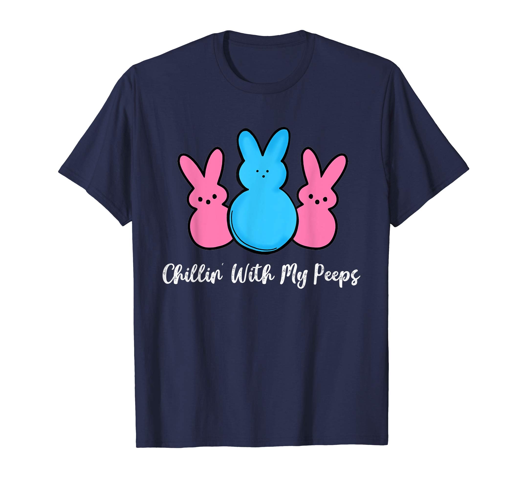 Chillin' With My Peeps Happy Easter Day T-Shirt